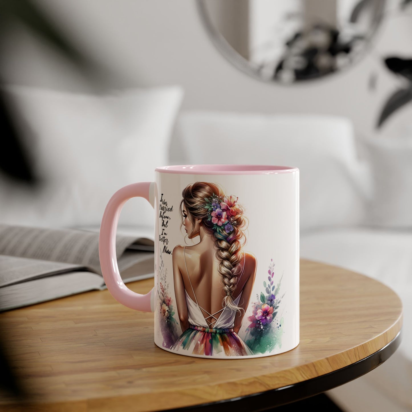 I Was Married Before But I'm Better Now Humoristic Floral Inspirational Accent Mugs | Unique Gift for Flower Lovers, Art Enthusiasts, Home Decor, Tea/Coffee Lovers, Motivation