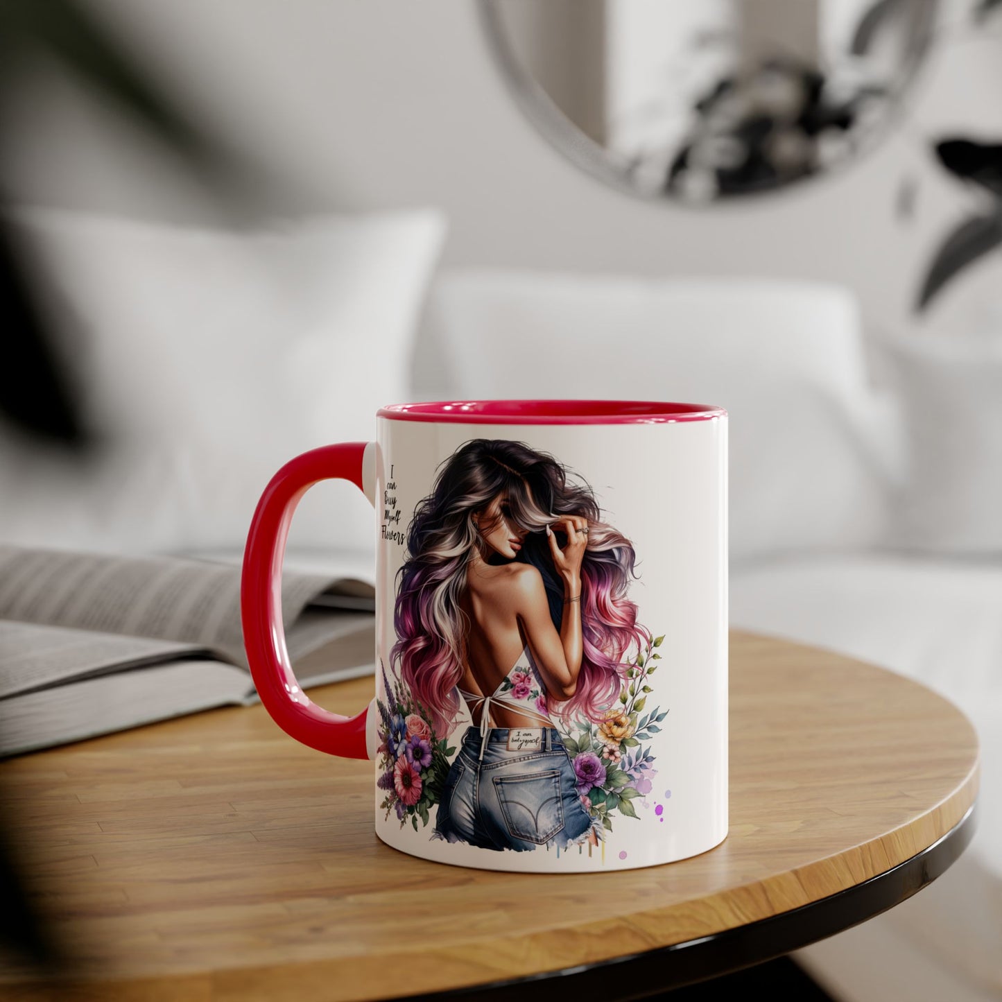 I Can Buy Myself Flowers Floral Accent Mug, Trendy Coffee Cup for Flower Lovers, Gift for Garden Enthusiasts, Home & Office Decor, Unique Floral Design