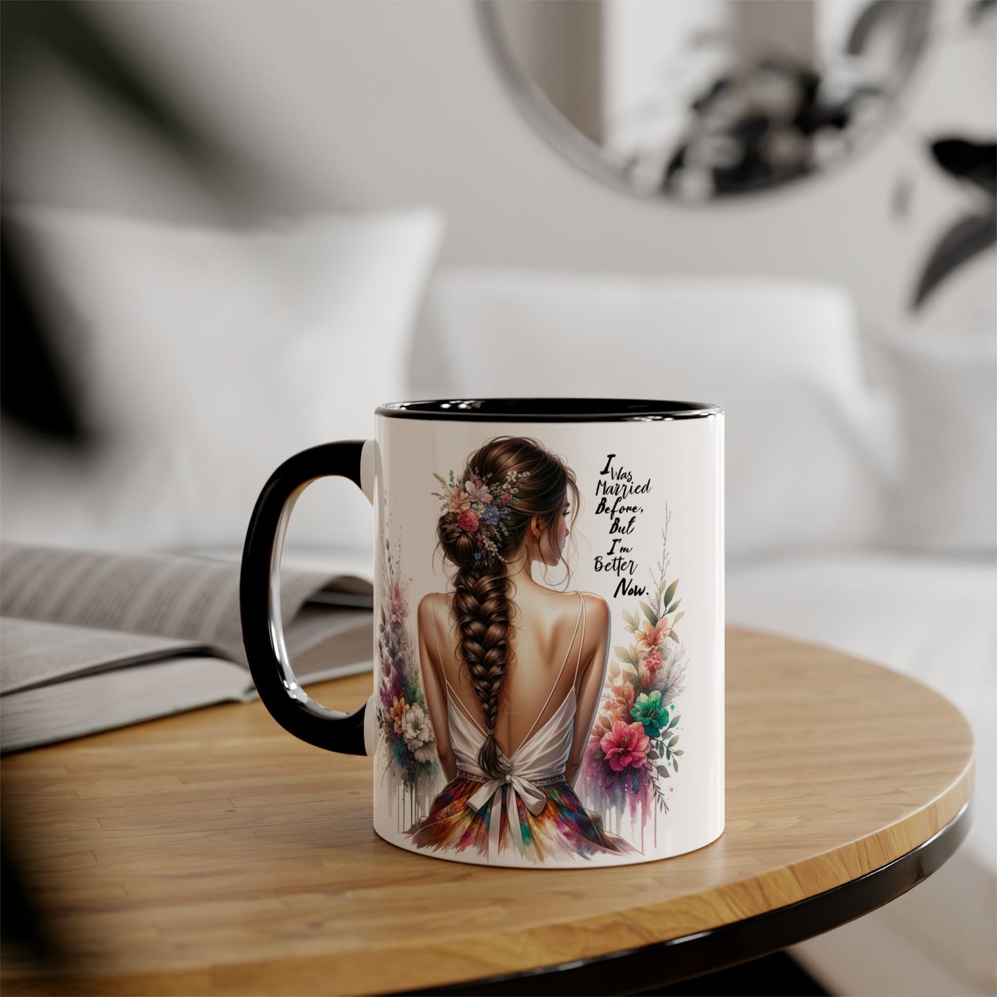 I Was Married Before But I'm Better Now Humoristic Artistic Floral Accent Mug, Unique Gift for Moms, Inspirational Drinkware, Home & Kitchen Decor, Coffee Tea Lover's Mug