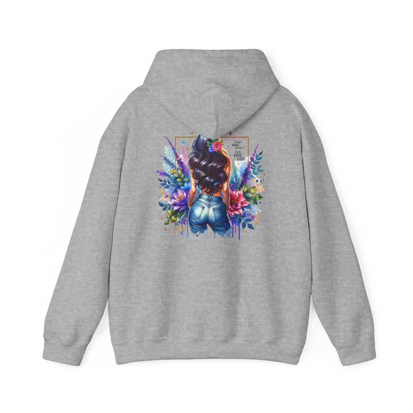 I Don`t Make Mistakes, I Just Date Them Colorful Floral Back Design Hooded Sweatshirt, Cozy Unisex Hoodie, Graphic Sweatshirt, Gift for Her, Stylish Casual Wear
