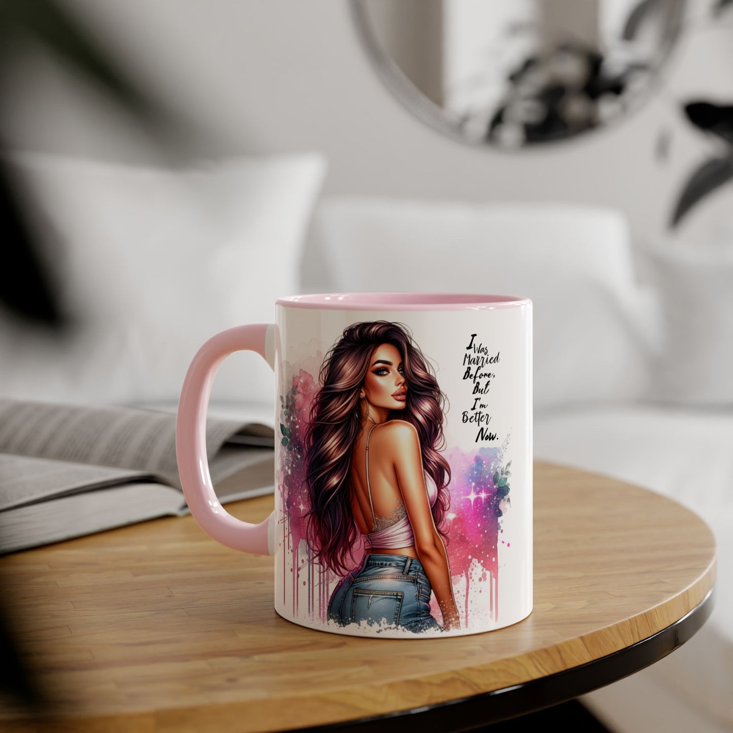 I Was Married Before But I'm Better Now Humoristic Vibrant Quote Mug for Self-Love, Inspirational Coffee Cup, Artistic Accent Mug, Unique Gift for Her, Affirmation Drinkware