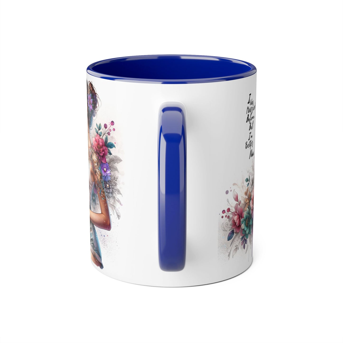 I Was Married Before But I'm Better Now Humoristic Inspirational Floral Accent Mug, Gift for Her, Unique Coffee Cup, Motivational Tea Mug, Self-Love Reminder