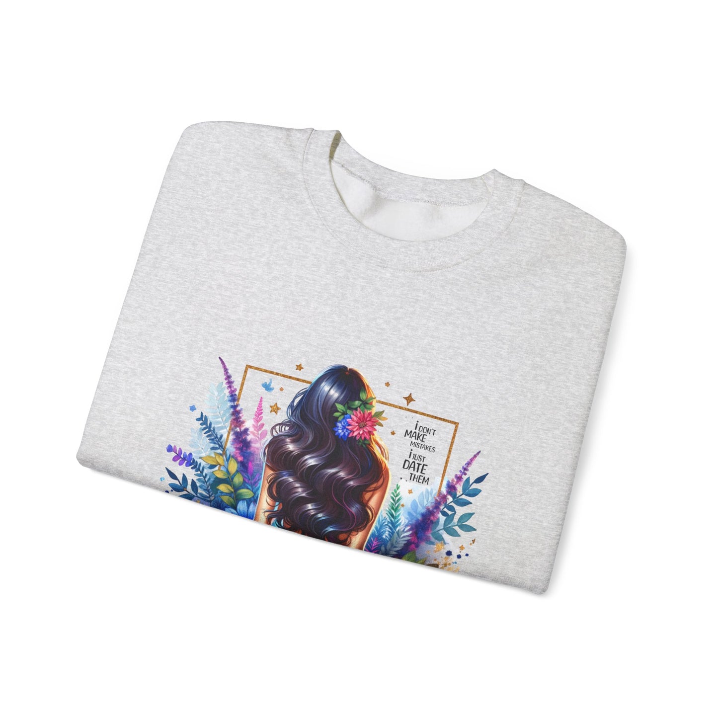 I Don`t Make Mistakes, I Just Date Them Colorful Art Sweatshirt, Stylish Crewneck, Floral Design, Unisex Apparel, Gift for Her, Cozy Fashion, Unique Artwork Sweatshirt