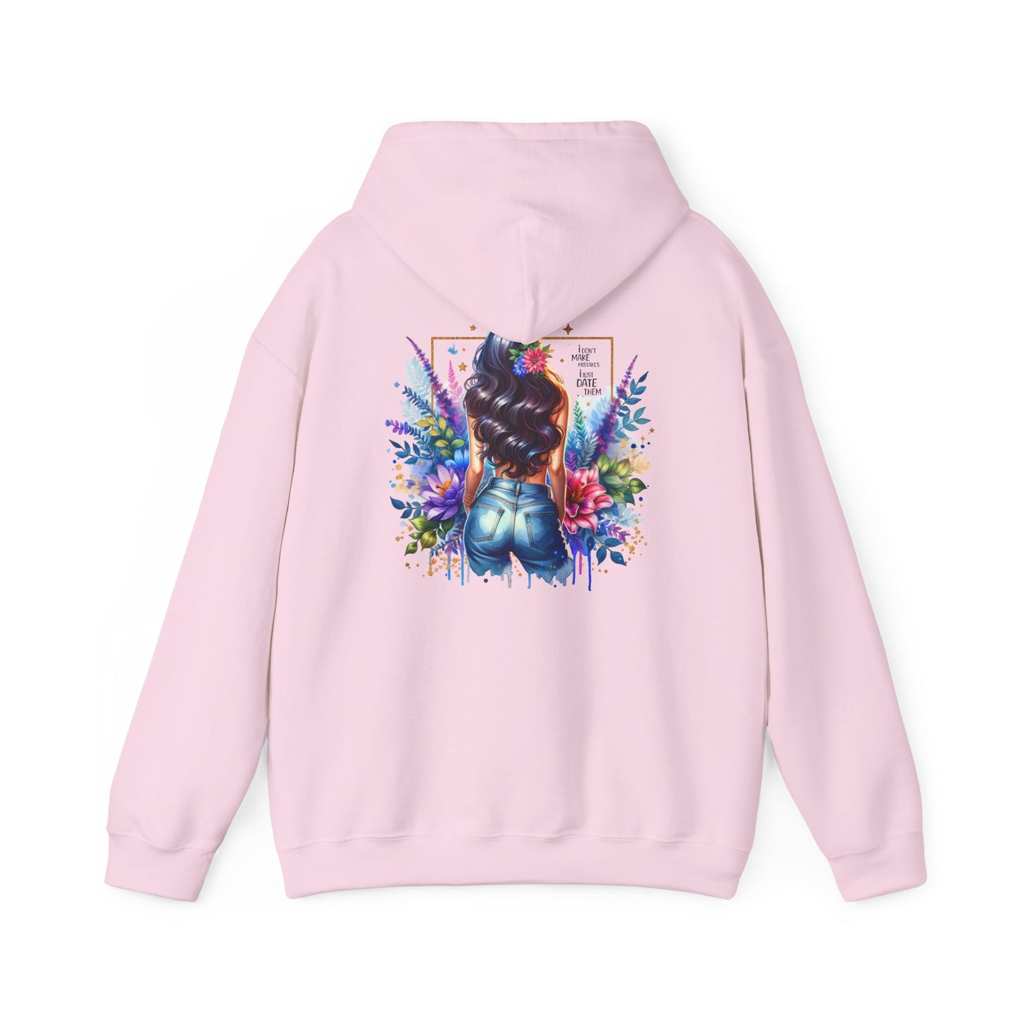 I Don`t Make Mistakes, I Just Date Them Colorful Floral Back Design Hooded Sweatshirt, Cozy Unisex Hoodie, Graphic Sweatshirt, Gift for Her, Stylish Casual Wear