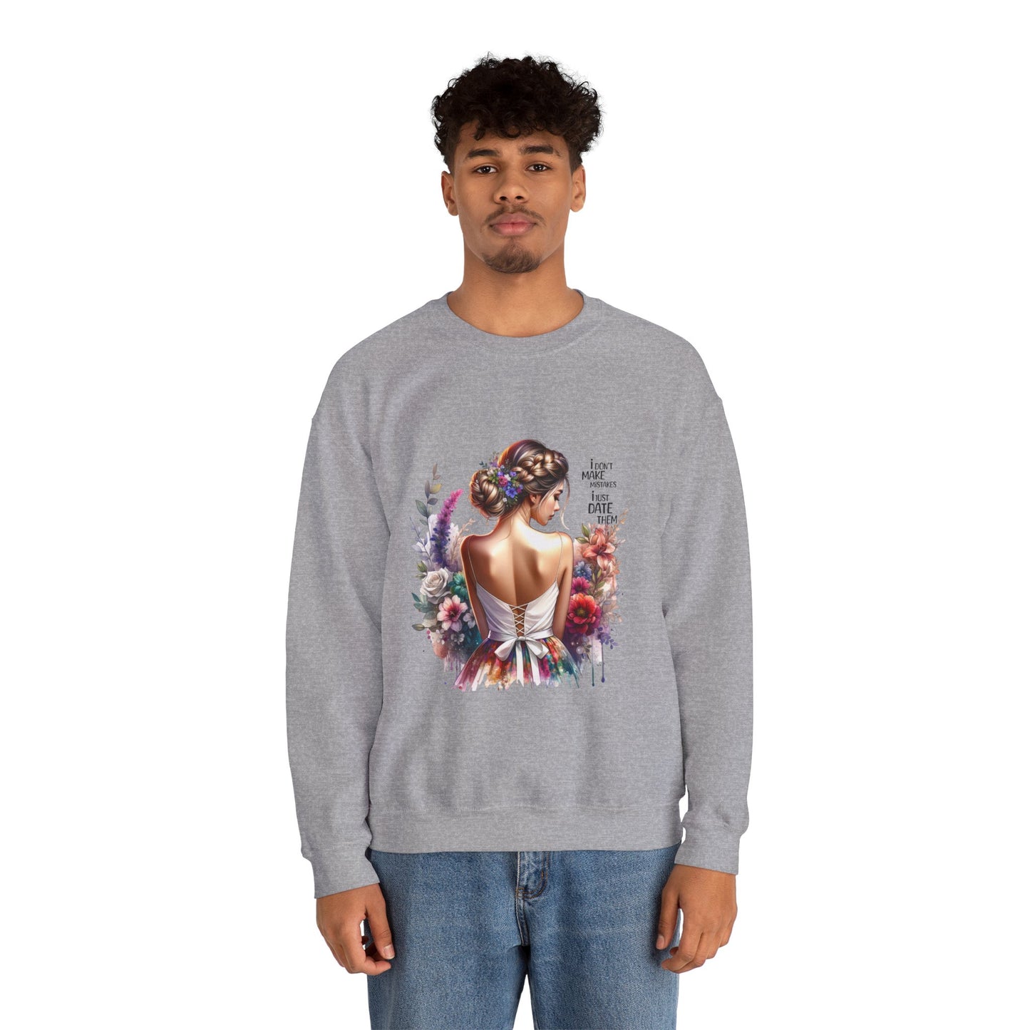 I Don`t Make Mistakes, I Just Date Them Floral Art Sweatshirt, Unisex Pullover, Cozy Gift, Spring Fashion, Artwork Apparel, Perfect for Mother's Day