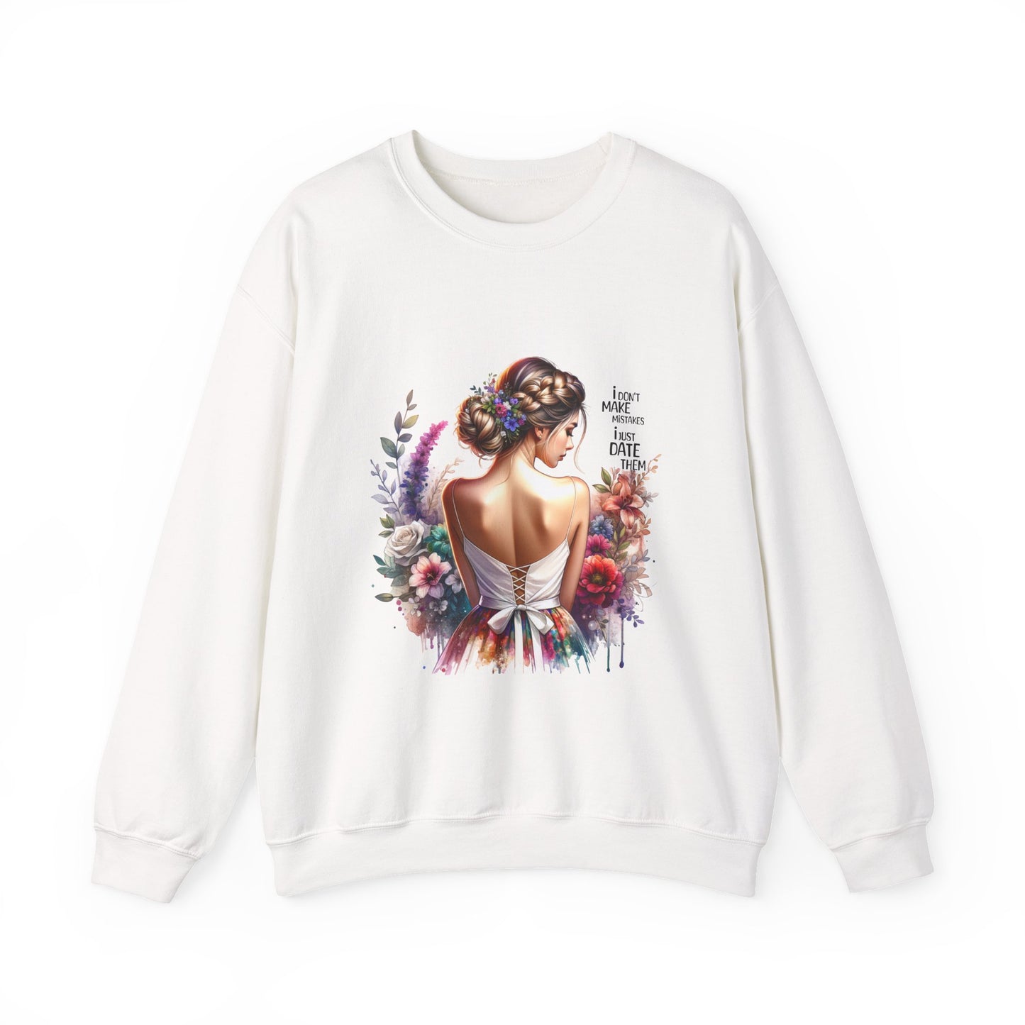 I Don`t Make Mistakes, I Just Date Them Floral Art Sweatshirt, Unisex Pullover, Cozy Gift, Spring Fashion, Artwork Apparel, Perfect for Mother's Day