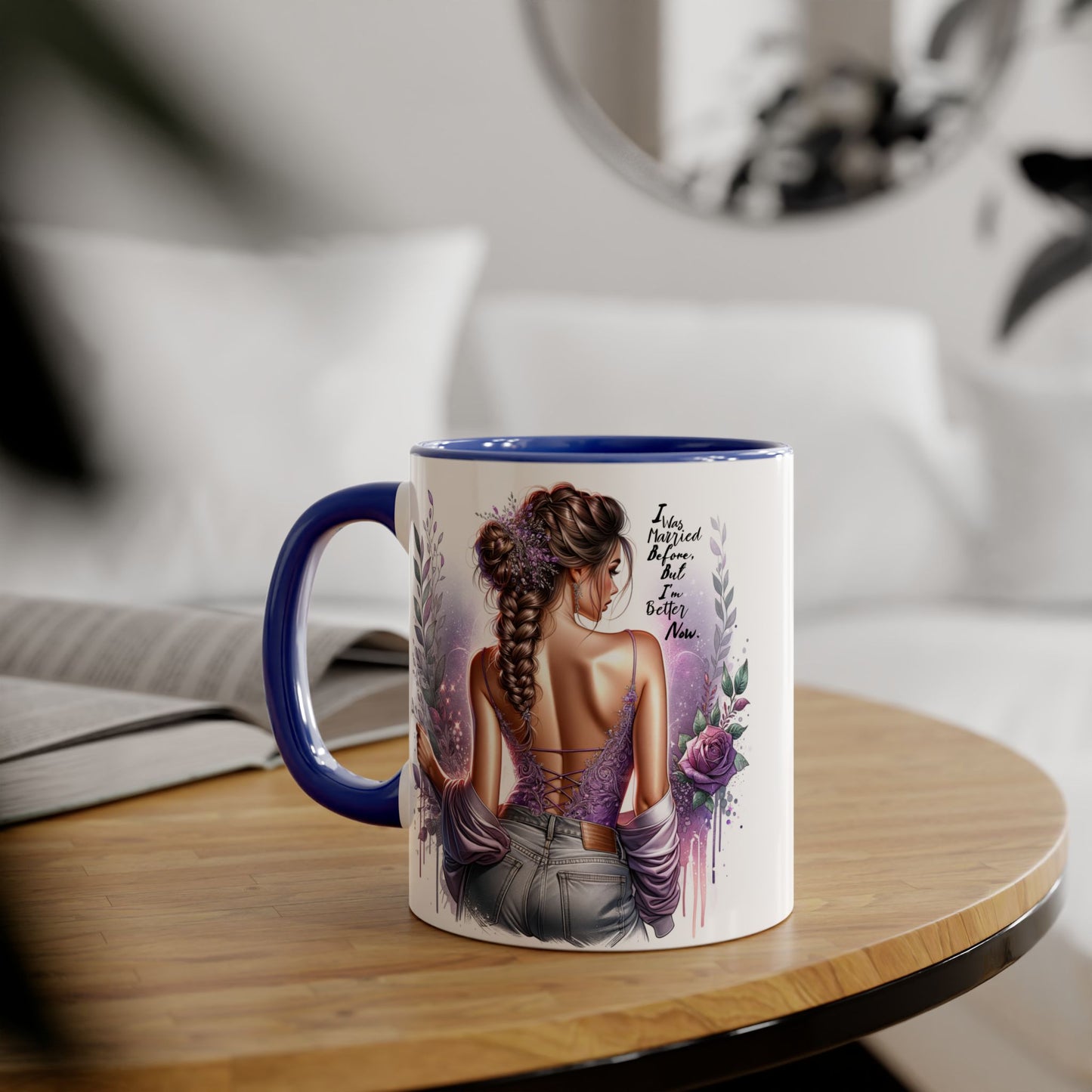 I Was Married Before But I'm Better Now Humoristic Elegant Art Mug, Inspirational Coffee Cup, Stylish Beverage Holder, Gift for Her, Floral Decor