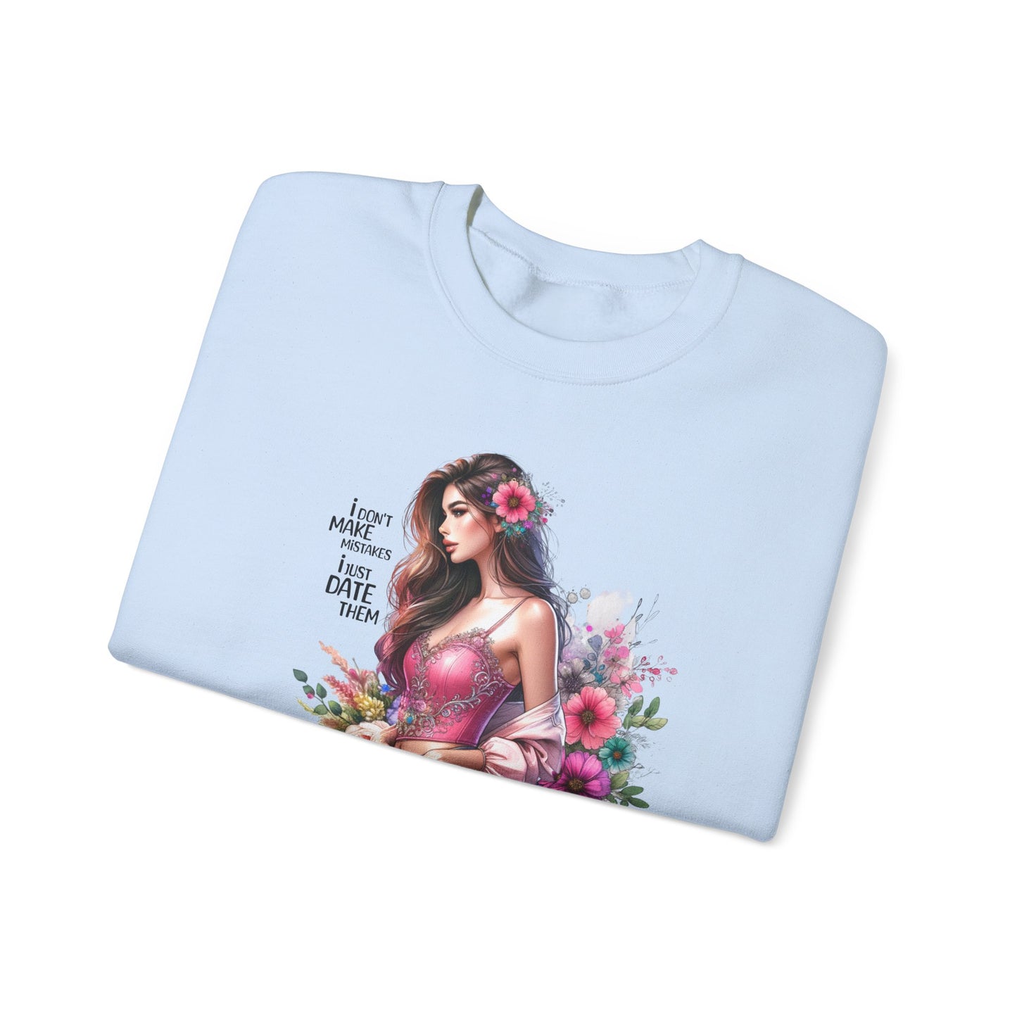 I Don`t Make Mistakes, I Just Date Them Floral Fantasy Crewneck Sweatshirt, Boho Sweatshirt, Spring Fashion, Gift for Her, Cute Sweatshirt, Cozy Wear