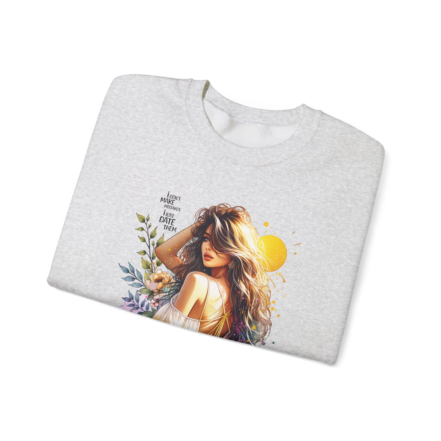 I Don`t Make Mistakes, I Just Date Them Chic Floral Art Crewneck Sweatshirt, Cozy Gift for Her, Casual Wear, Fashionable Sweatshirt, Relaxed Style