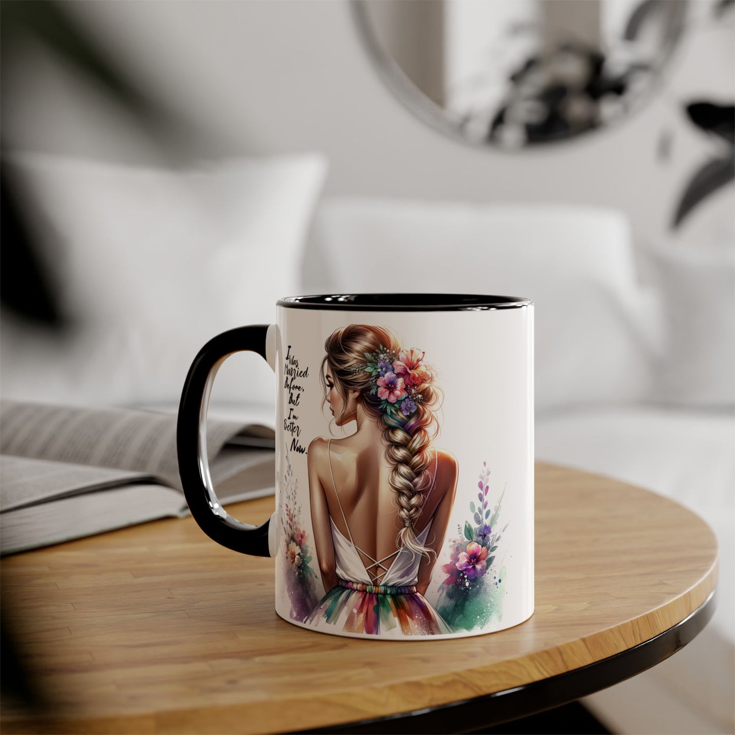 I Was Married Before But I'm Better Now Humoristic Floral Inspirational Accent Mugs | Unique Gift for Flower Lovers, Art Enthusiasts, Home Decor, Tea/Coffee Lovers, Motivation