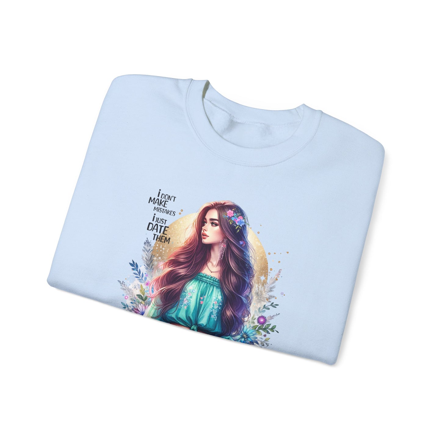 I Don`t Make Mistakes, I Just Date Them Colorful Bohemian Crewneck Sweatshirt, Cozy Apparel, Unique Gift, Casual Wear, Inspirational Fashion, Artist Design