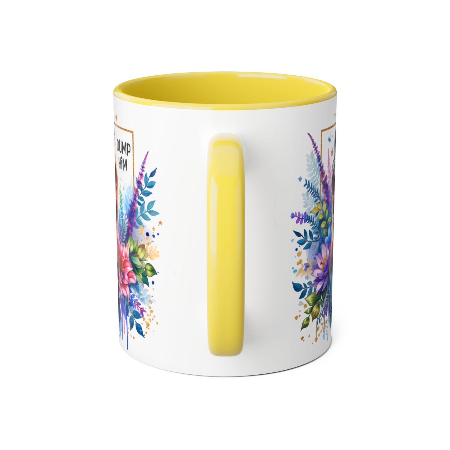 Colorful Floral Accent Mug with 'Dump Him' Design, Perfect Gift for Friends, Celebrations, Self-Care, Motivational Mug, Coffee Lover's Gift
