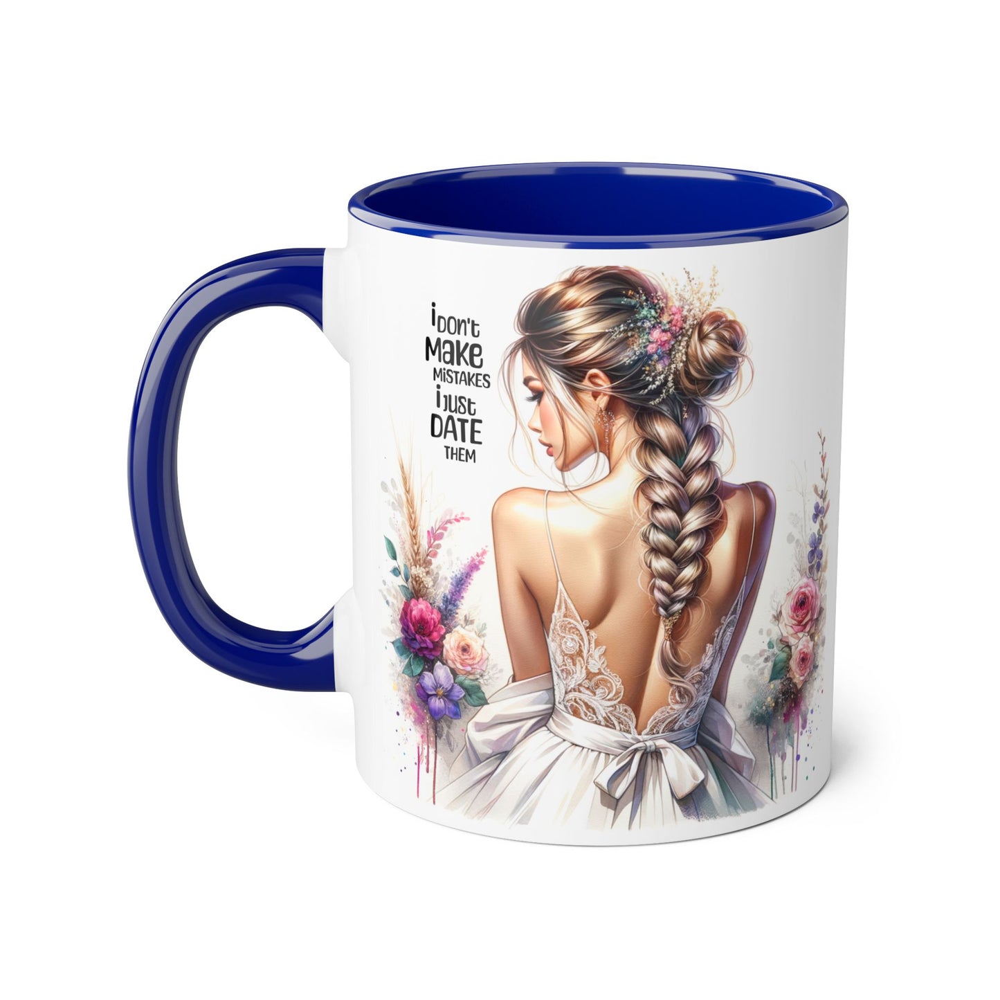 I Don't Make Mistakes, I Date Them Accent Mugs, 11oz