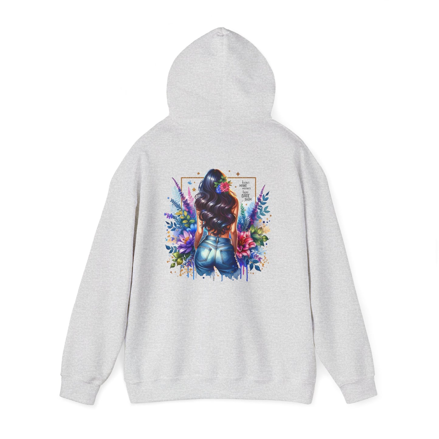 I Don`t Make Mistakes, I Just Date Them Colorful Floral Back Design Hooded Sweatshirt, Cozy Unisex Hoodie, Graphic Sweatshirt, Gift for Her, Stylish Casual Wear