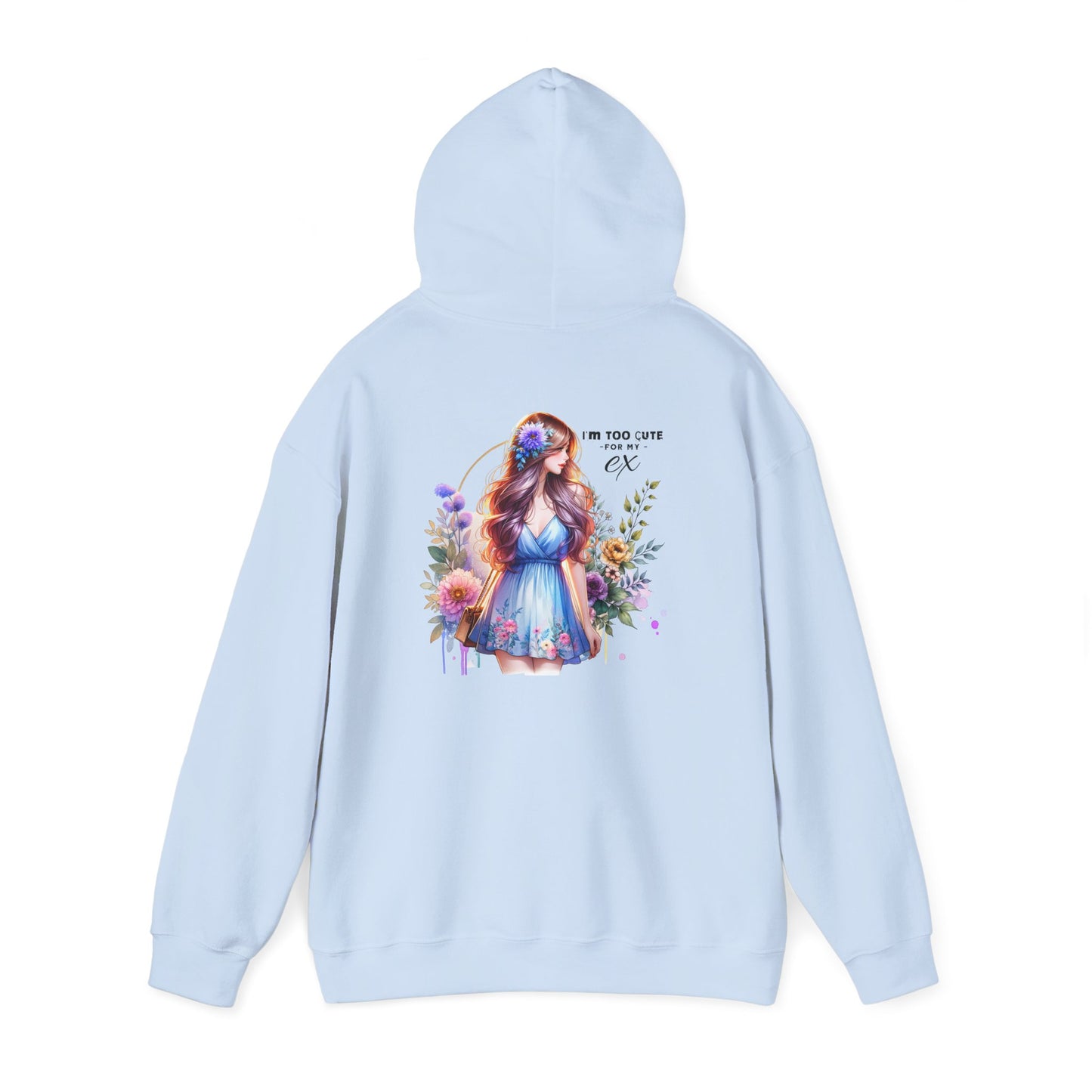 Too Cute For My Ex Floral Hoodie - Unisex Sweatshirt, Graphic Sweatshirt, Gift for Her, Cute Outfit, Spring Fashion, Art-Inspired Clothing