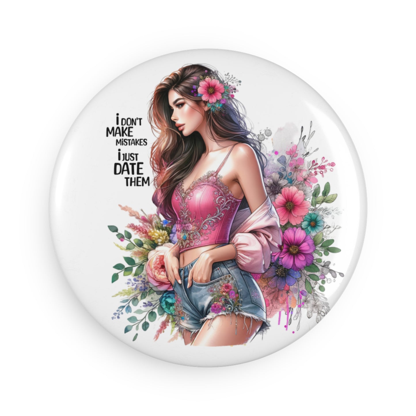 I Don't Make Mistakes, I Date Them Floral Date Button Magnet, Inspirational Stickers, Gift for Her, Cute Decor, Fridge Magnet