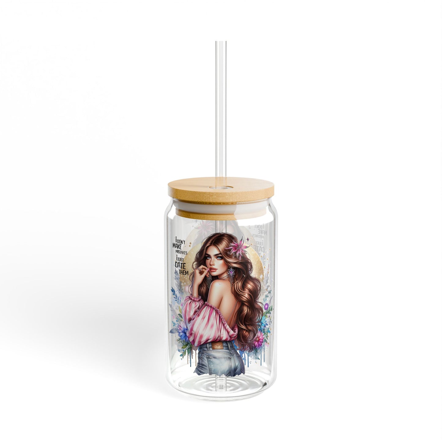 I Don't Make Mistakes, I Date Them ,16oz Boho Sipper Glass with Floral Design, Perfect for Water, Iced Tea, Smoothies, Gift for Her, Sustainable Drinkware