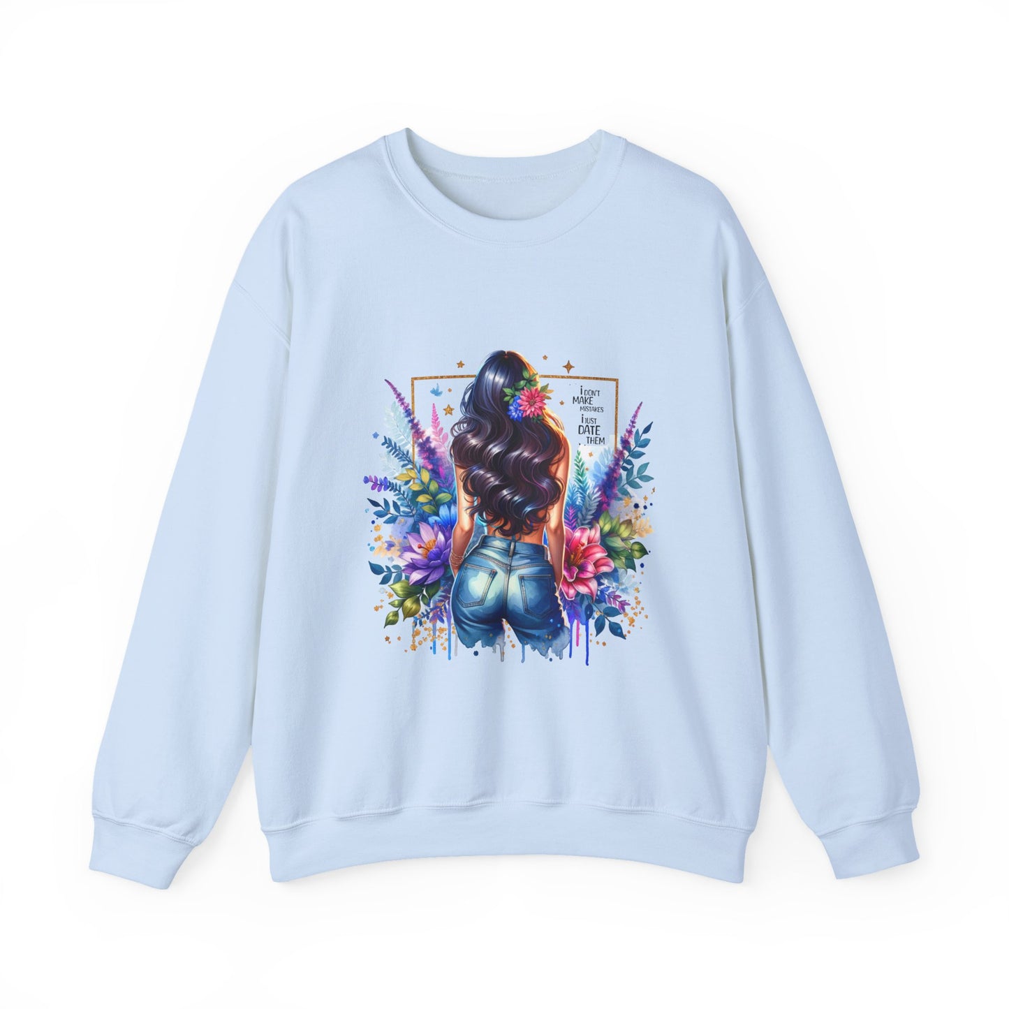I Don`t Make Mistakes, I Just Date Them Colorful Art Sweatshirt, Stylish Crewneck, Floral Design, Unisex Apparel, Gift for Her, Cozy Fashion, Unique Artwork Sweatshirt