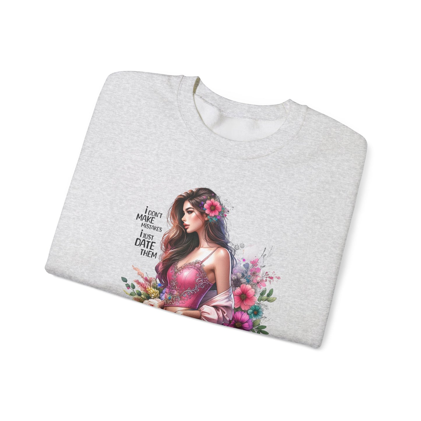 I Don`t Make Mistakes, I Just Date Them Floral Fantasy Crewneck Sweatshirt, Boho Sweatshirt, Spring Fashion, Gift for Her, Cute Sweatshirt, Cozy Wear