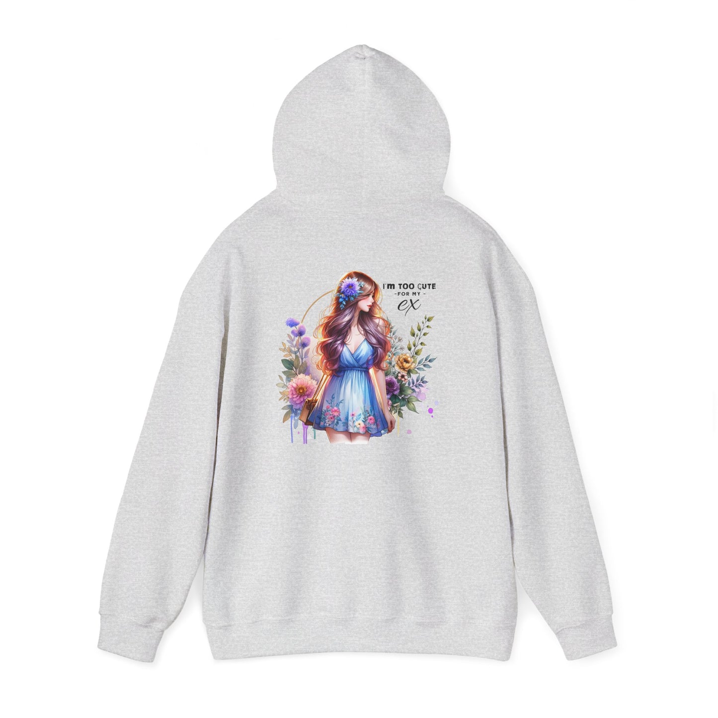 Too Cute For My Ex Floral Hoodie - Unisex Sweatshirt, Graphic Sweatshirt, Gift for Her, Cute Outfit, Spring Fashion, Art-Inspired Clothing