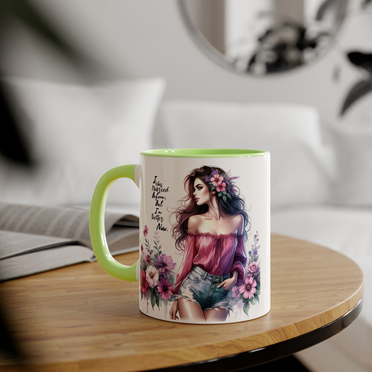 I Was Married Before But I'm Better Now Humoristic Floral Art Accent Mug - Empowering Quote, Gift for Her, Coffee Lover, Floral Design, Inspirational Drinkware