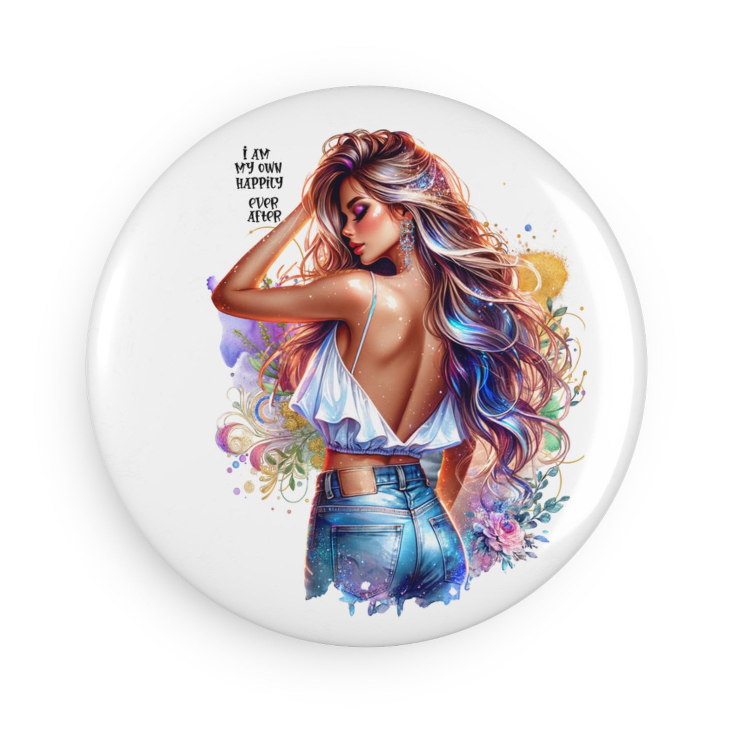 Empowered Woman Button Magnet - "I Am My Own Happily Ever After"