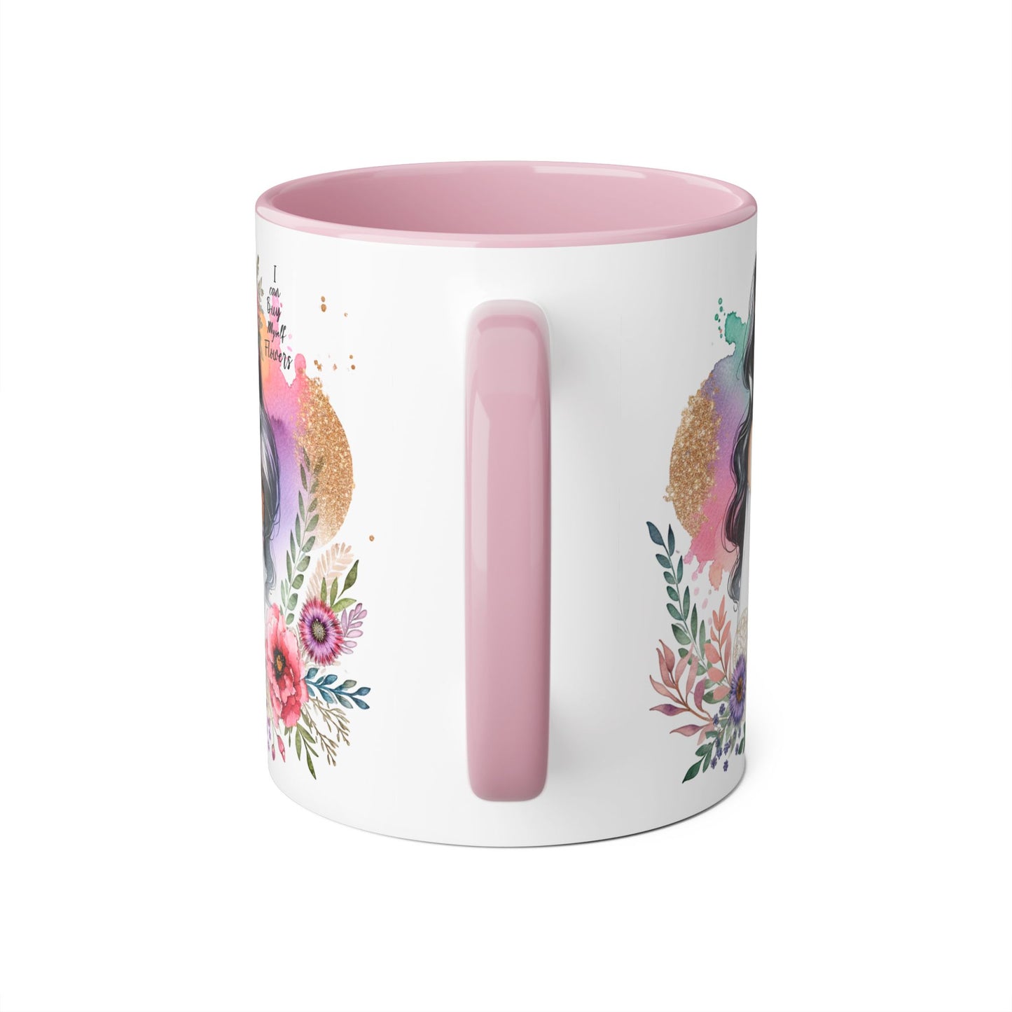 I Can Buy Myself Flowers Floral Accent Mug, Inspirational Gift, Coffee Mug, Artful Tea Cup, Unique Drinkware, Mother's Day, Home Decor