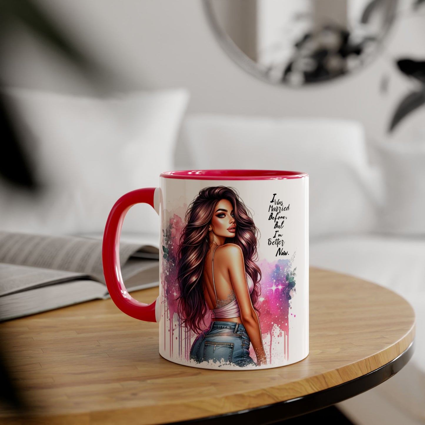 I Was Married Before But I'm Better Now Humoristic Vibrant Quote Mug for Self-Love, Inspirational Coffee Cup, Artistic Accent Mug, Unique Gift for Her, Affirmation Drinkware