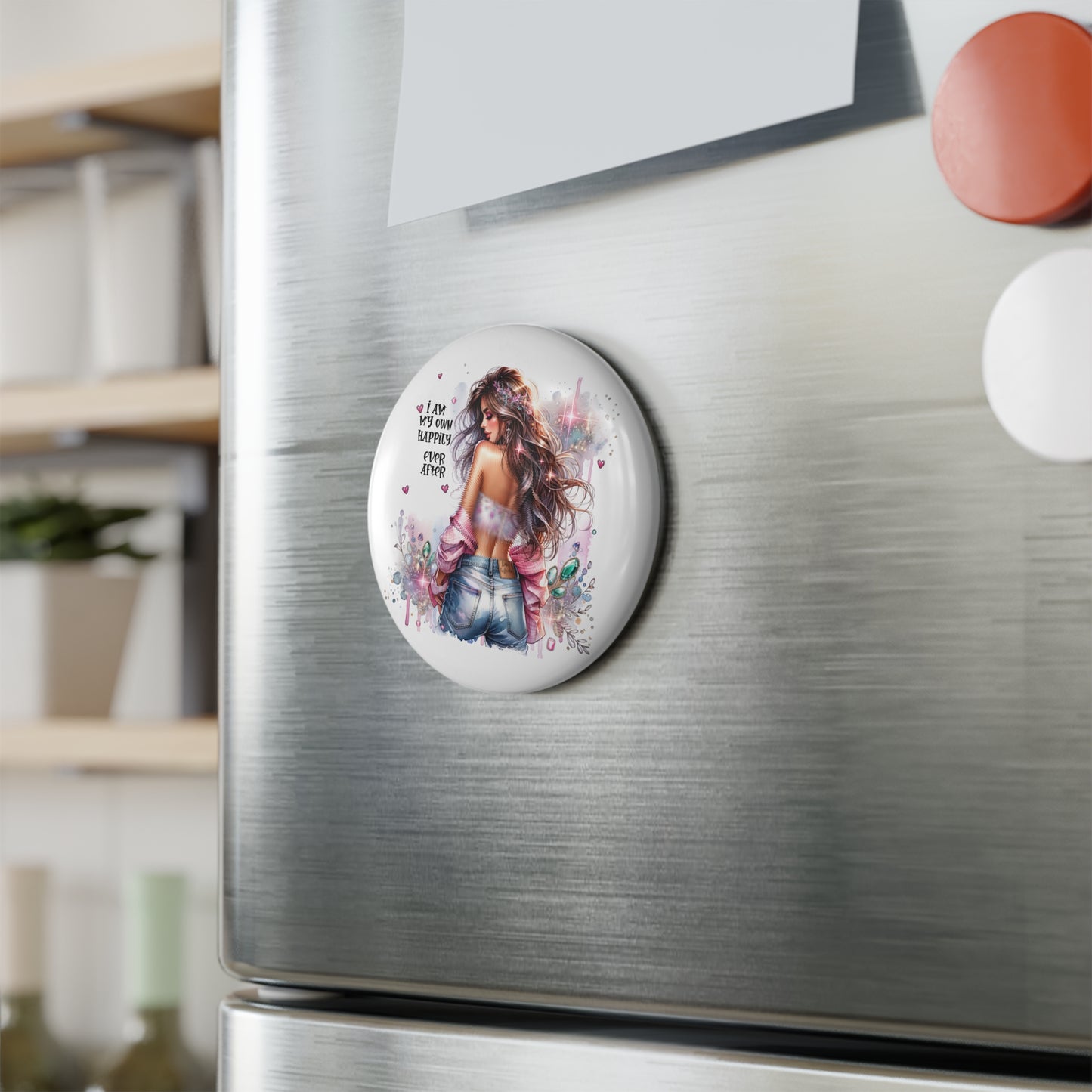 Inspirational Round Button Magnet - "I Am My Own Happily Ever After"