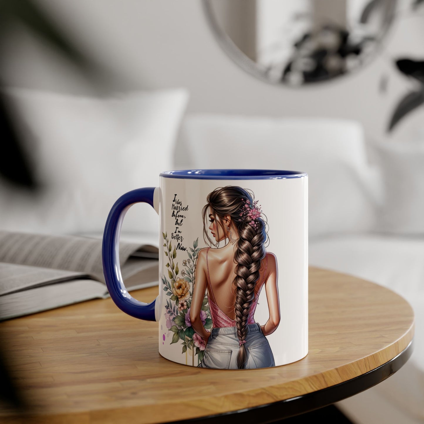 I Was Married Before But I'm Better Now Stylish Floral Accent Mug, Perfect Gift for Tea and Coffee Lovers, Unique Drinkware, Bridal Shower Gift, Inspirational Quote Mug