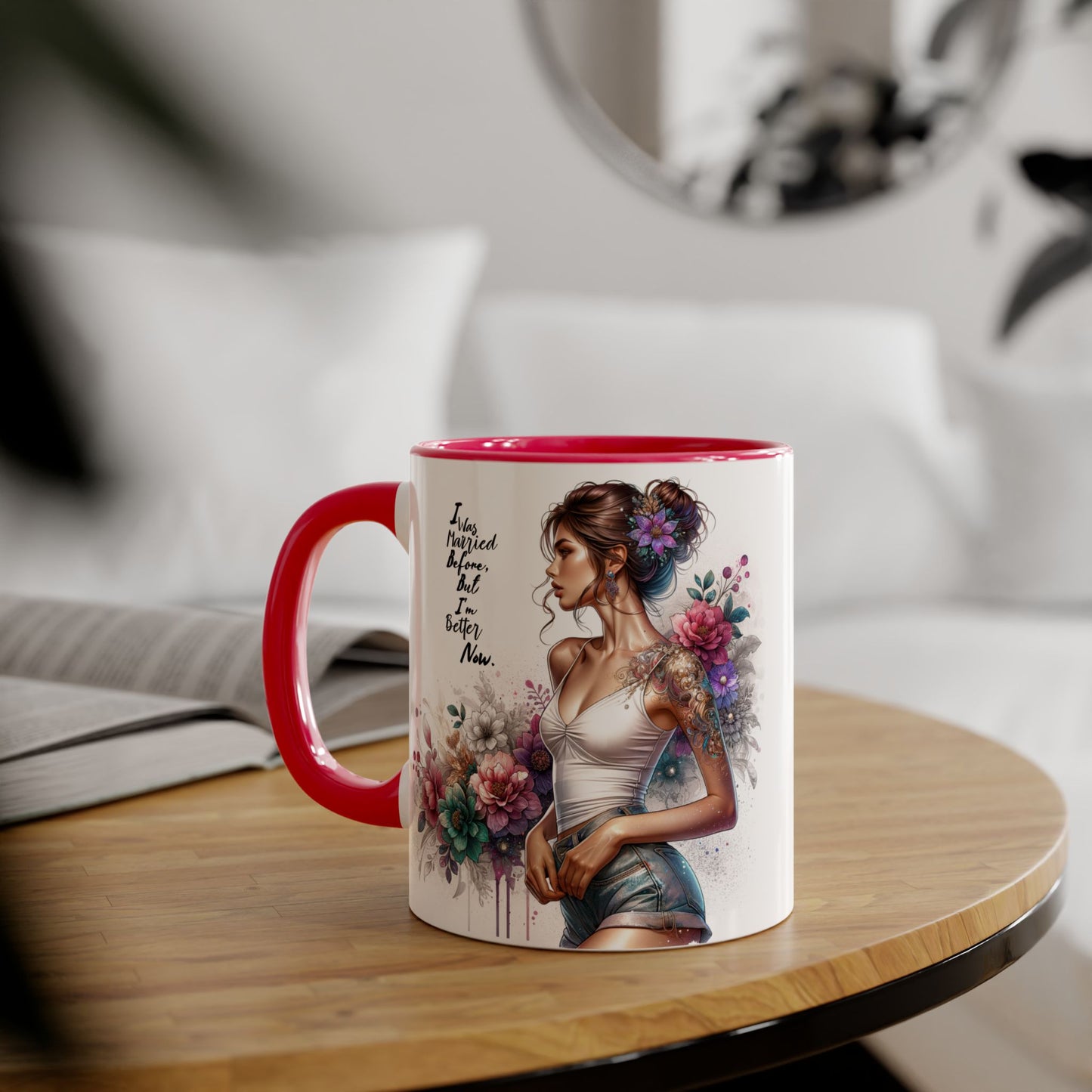 I Was Married Before But I'm Better Now Humoristic Inspirational Floral Accent Mug, Gift for Her, Unique Coffee Cup, Motivational Tea Mug, Self-Love Reminder