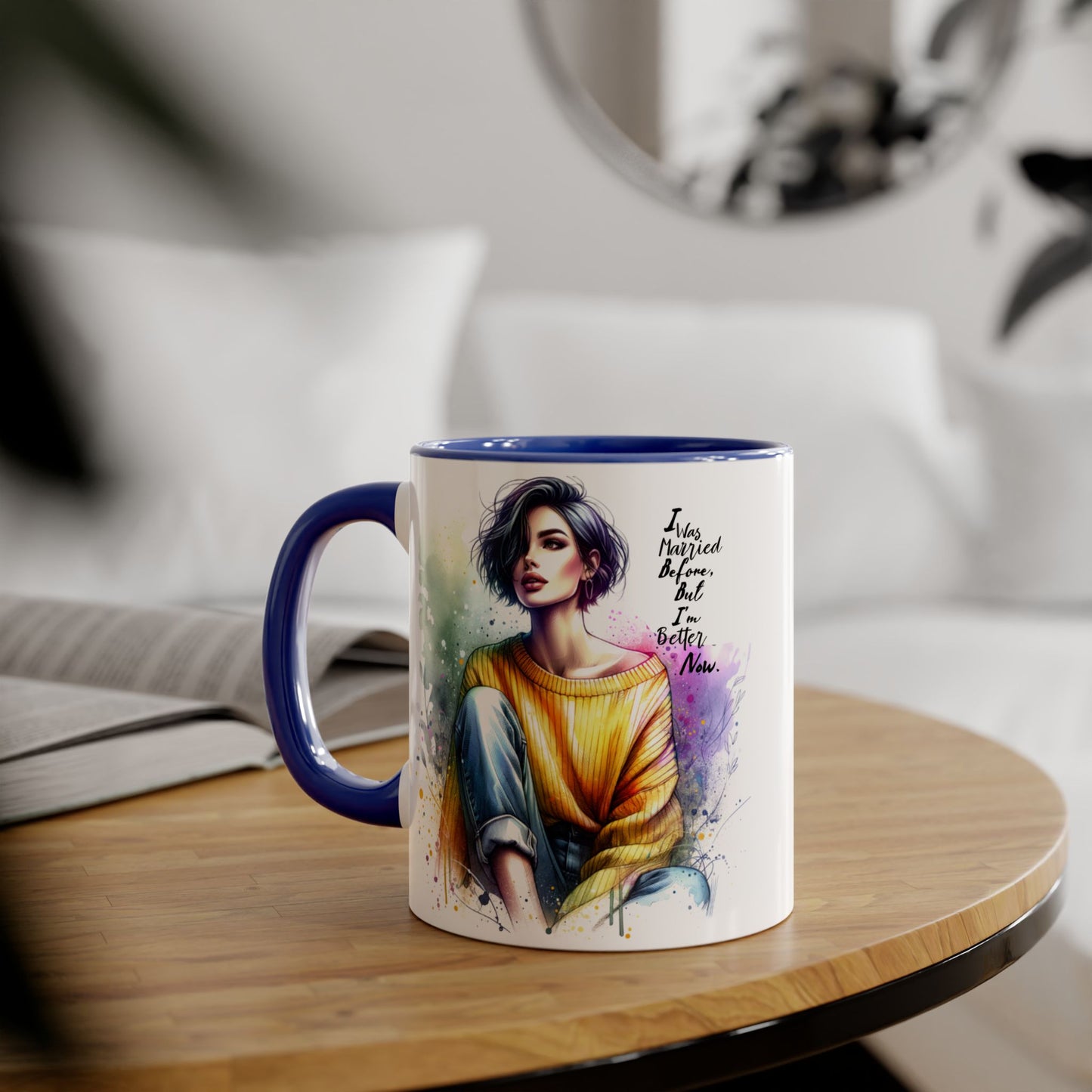 I Was Married Before But I'm Better Now Humoristic Inspirational Art Mug - Custom Accent Coffee Cup for Motivation, Gift for Friends, Positive Vibes, Home Decor, Unique Art