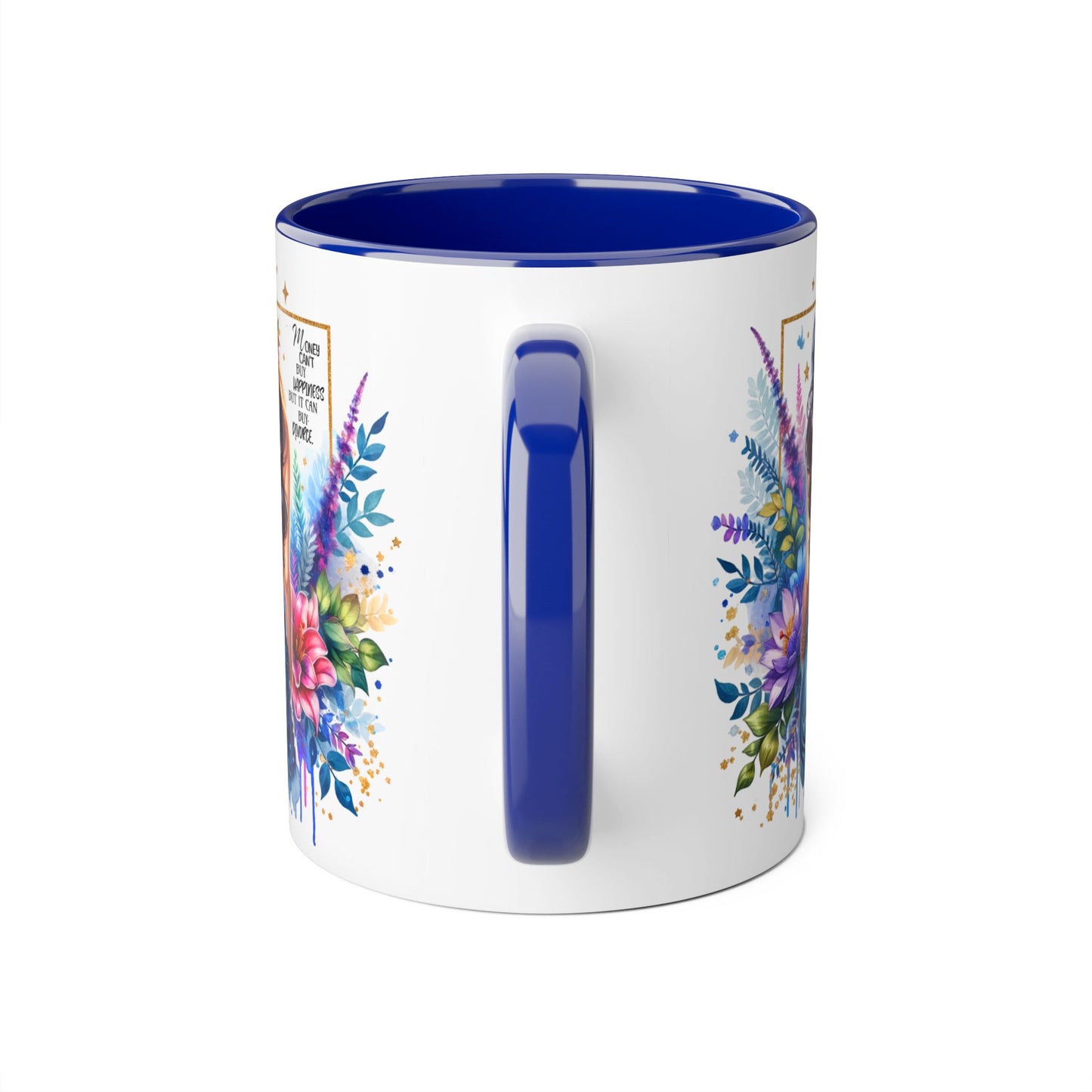 Money Can't Buy Happiness But It Can Buy Divorce Humoristic Floral Accent Mug, Vibrant Coffee Cup, Nature Lover Gift, Artistic Drinkware, Personalized Floral Mug, Mother's Day Tea Mug