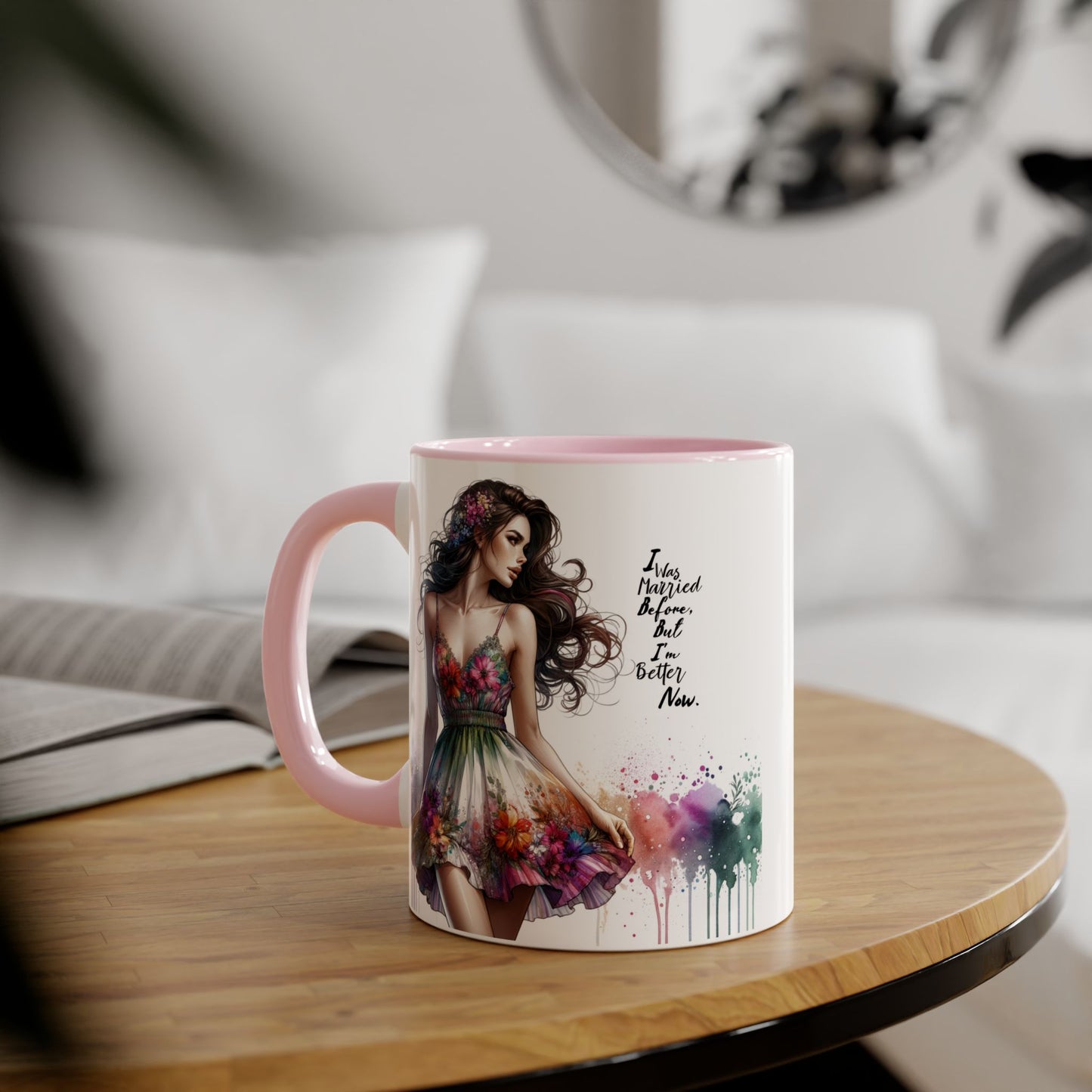 I Was Married Before But I'm Better Now Humoristic Floral Art Accent Mug, Inspirational Coffee Cup, Unique Gift for Her, Spring Decor, Creative Homeware