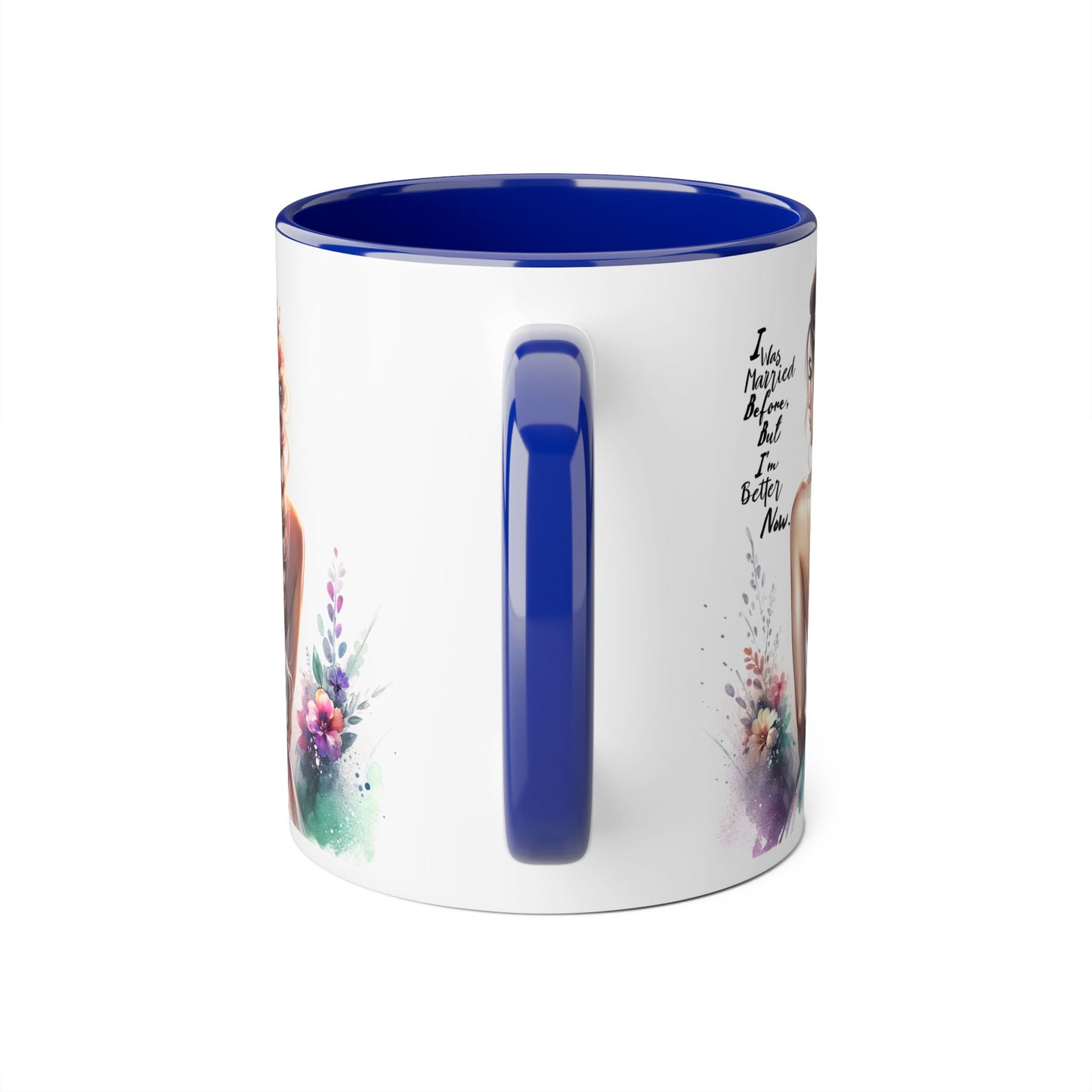 I Was Married Before But I'm Better Now Humoristic Floral Inspirational Accent Mugs | Unique Gift for Flower Lovers, Art Enthusiasts, Home Decor, Tea/Coffee Lovers, Motivation