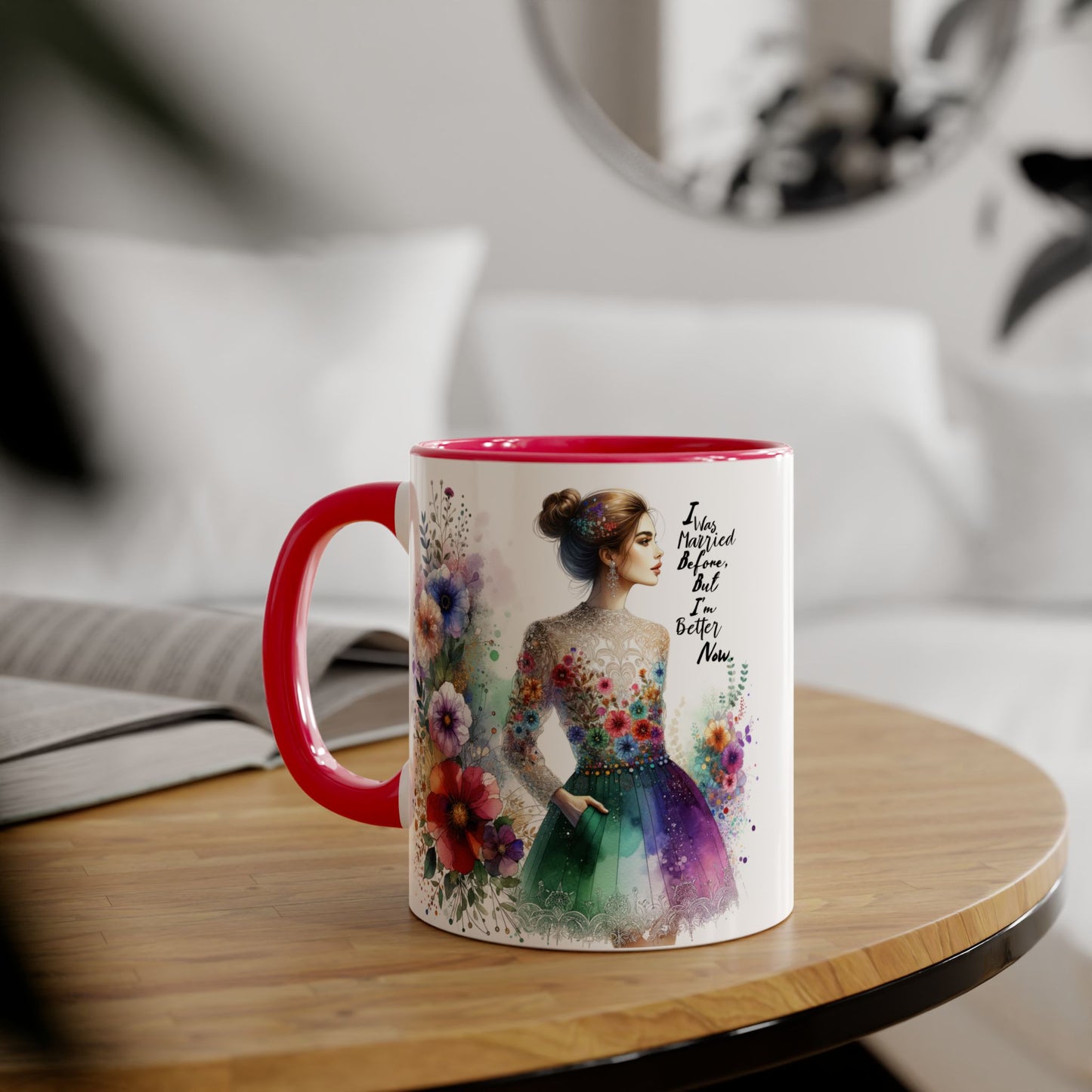 I Was Married Before But I'm Better Now Humoristic Floral Art Accent Mug - Inspiring Gift for Art Lovers, Coffee and Tea Drinkers, Home Decor, Mother's Day, Birthday