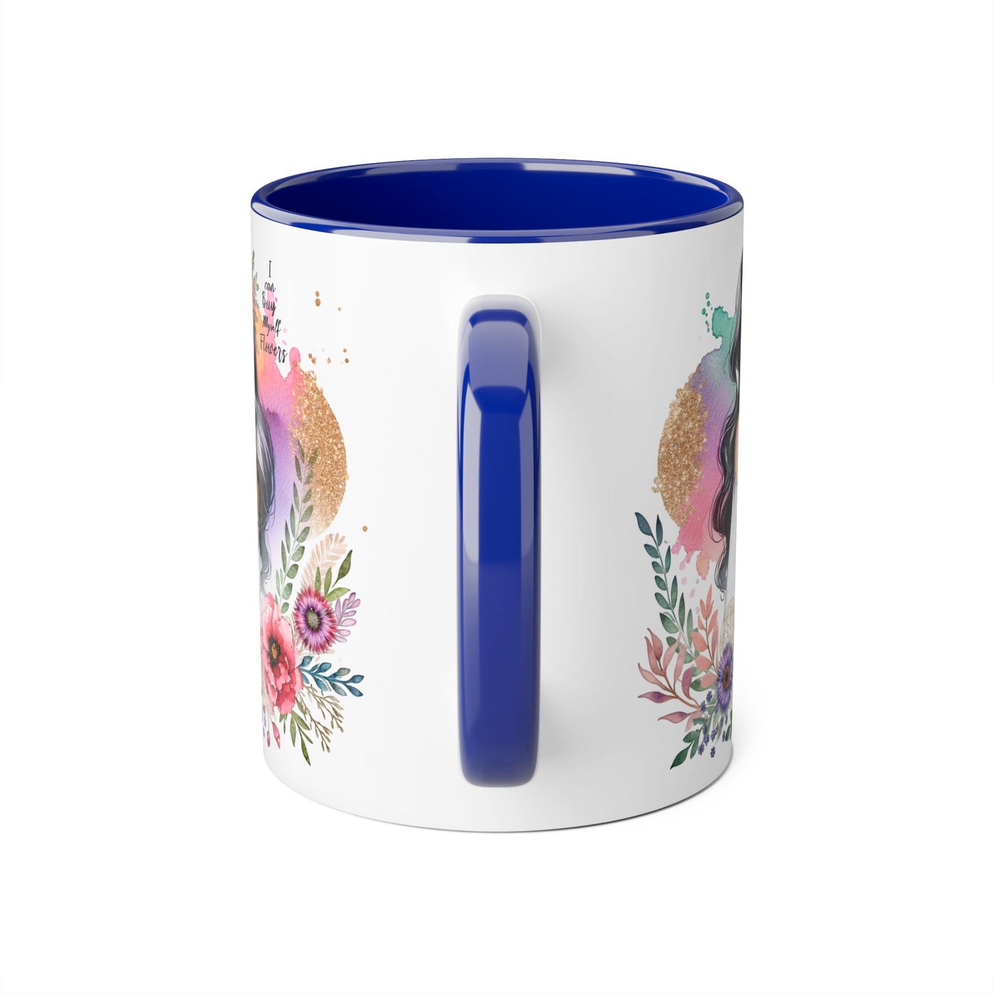 I Can Buy Myself Flowers Floral Accent Mug, Inspirational Gift, Coffee Mug, Artful Tea Cup, Unique Drinkware, Mother's Day, Home Decor
