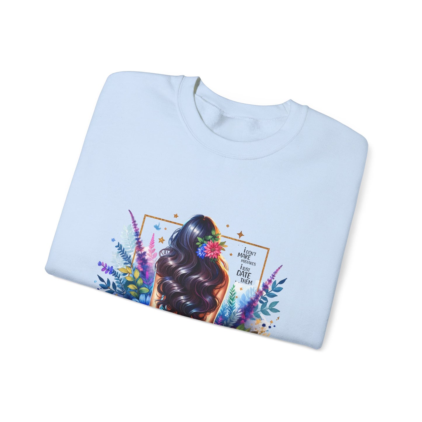 I Don`t Make Mistakes, I Just Date Them Colorful Art Sweatshirt, Stylish Crewneck, Floral Design, Unisex Apparel, Gift for Her, Cozy Fashion, Unique Artwork Sweatshirt