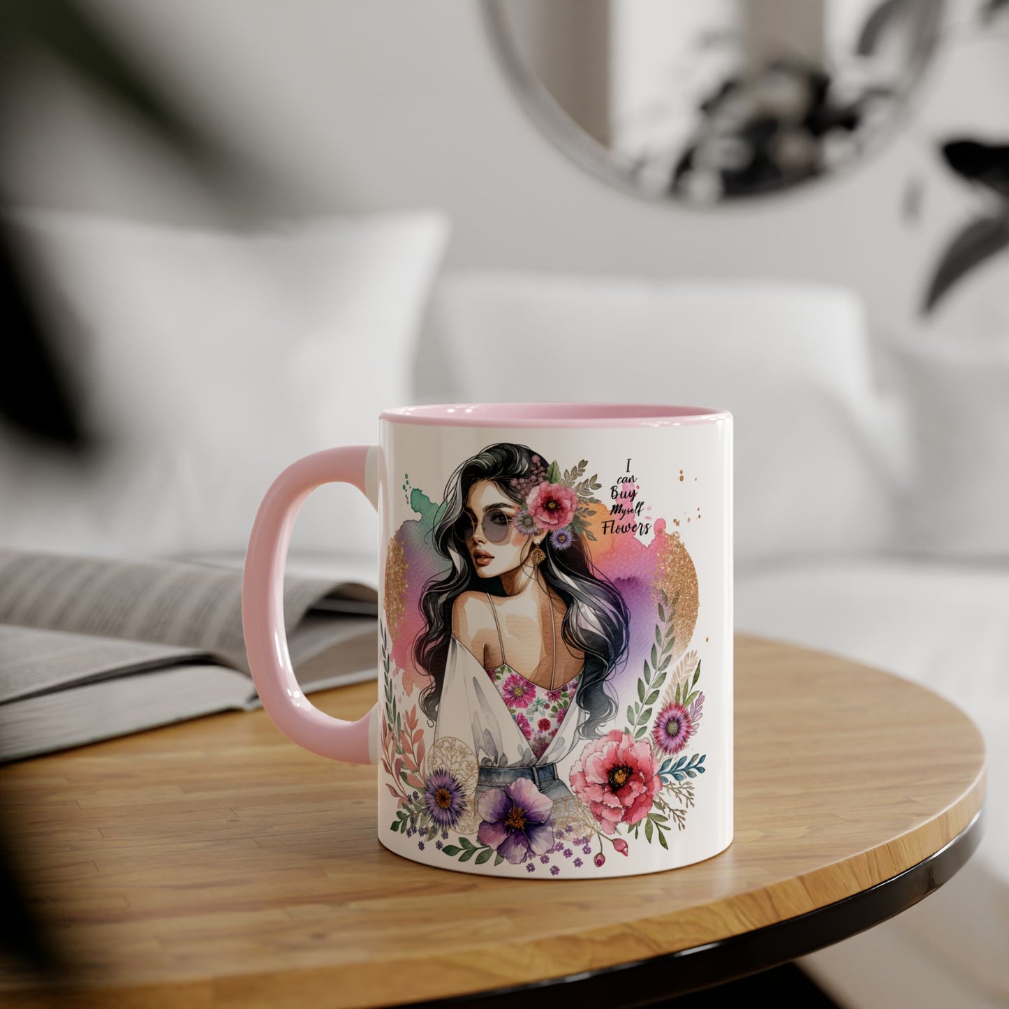I Can Buy Myself Flowers Floral Accent Mug, Inspirational Gift, Coffee Mug, Artful Tea Cup, Unique Drinkware, Mother's Day, Home Decor