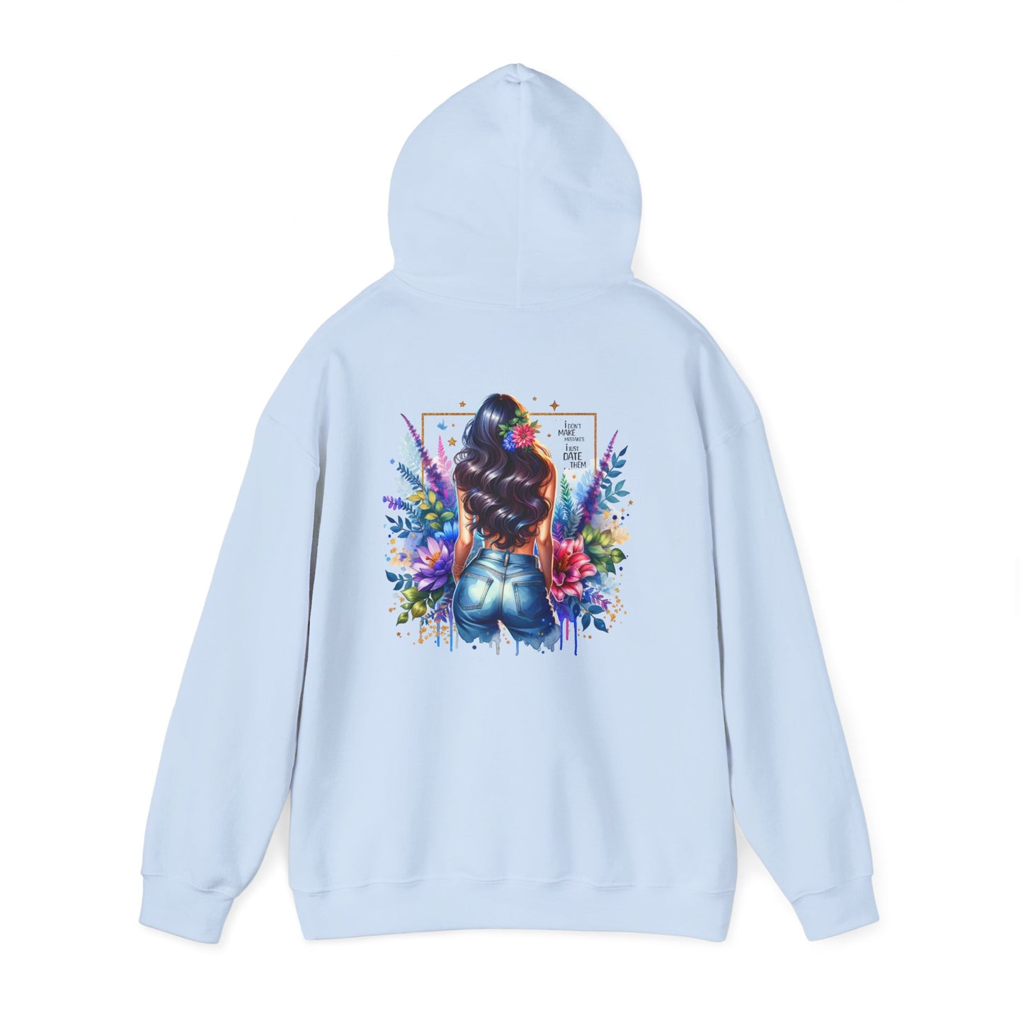 I Don`t Make Mistakes, I Just Date Them Colorful Floral Back Design Hooded Sweatshirt, Cozy Unisex Hoodie, Graphic Sweatshirt, Gift for Her, Stylish Casual Wear