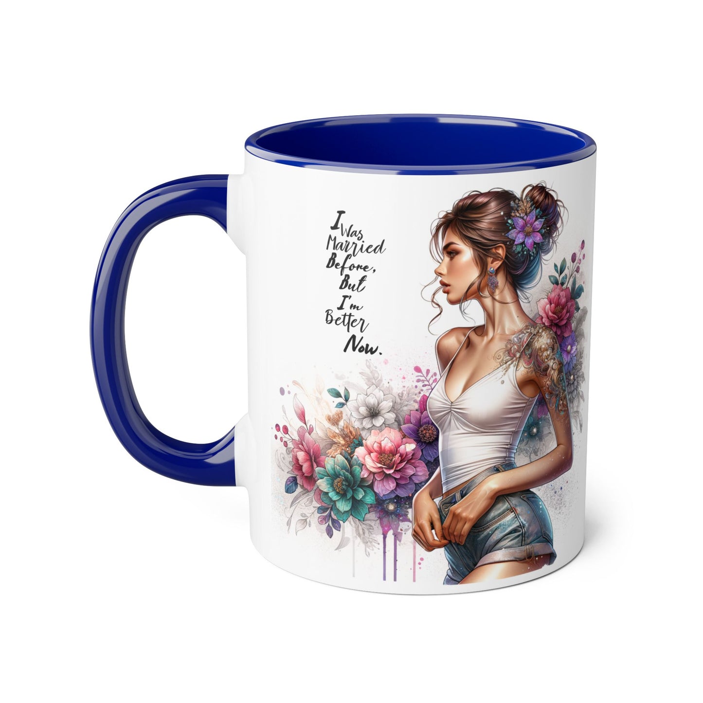 I Was Married Before But I'm Better Now Humoristic Inspirational Floral Accent Mug, Gift for Her, Unique Coffee Cup, Motivational Tea Mug, Self-Love Reminder