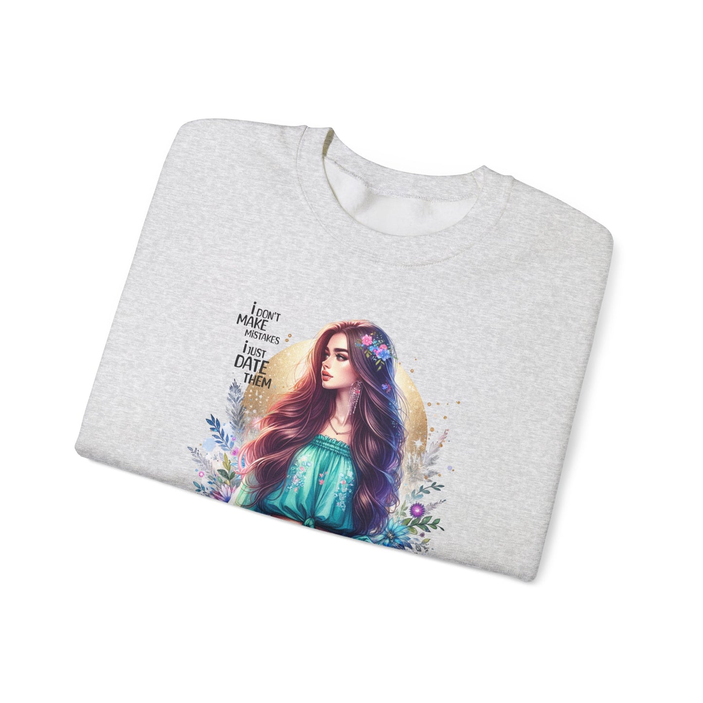 I Don`t Make Mistakes, I Just Date Them Colorful Bohemian Crewneck Sweatshirt, Cozy Apparel, Unique Gift, Casual Wear, Inspirational Fashion, Artist Design