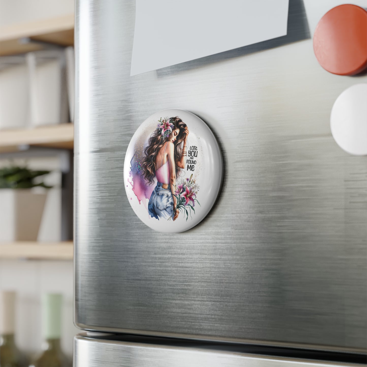 Lost You and Found Me Floral Art Button Magnet - Inspirational Gifts, Round Refrigerator Magnet, Girl Boss Decor, Lost and Found Design