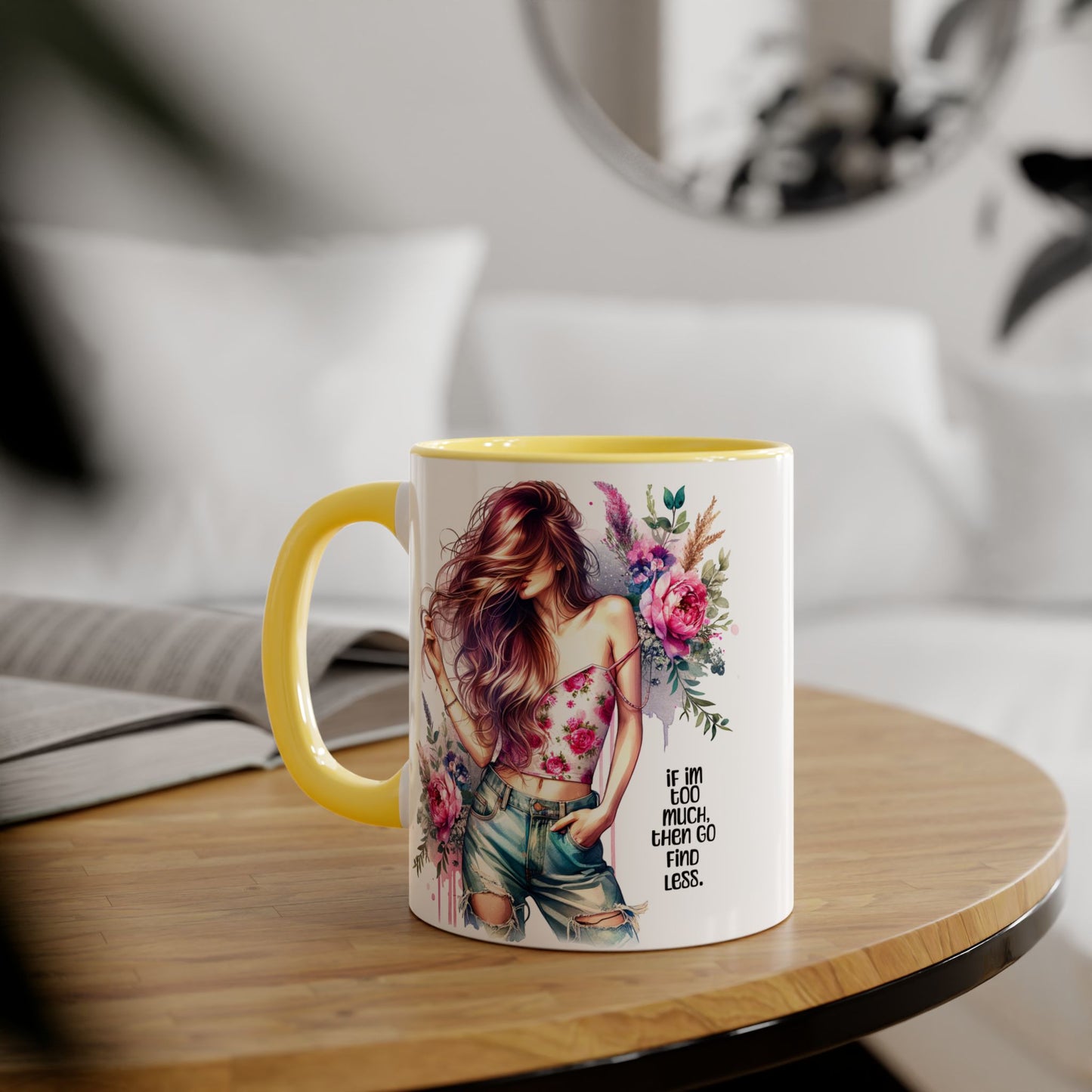 If I'm Too Much, Then Go Find Less Floral Inspirational Accent Mug, Perfect Gift for Coffee Lovers, Boho Style Tea Mug, Motivational Quote for Her, Home & Office Decor