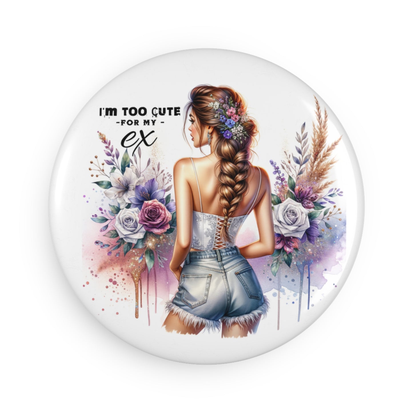I'm Too Cute For My Ex Button Magnet for Fun Fridge Decor, Gift for Friends, Humor Magnet, Cute Home Decor, Ex-relationship Gift, Fun Collectible