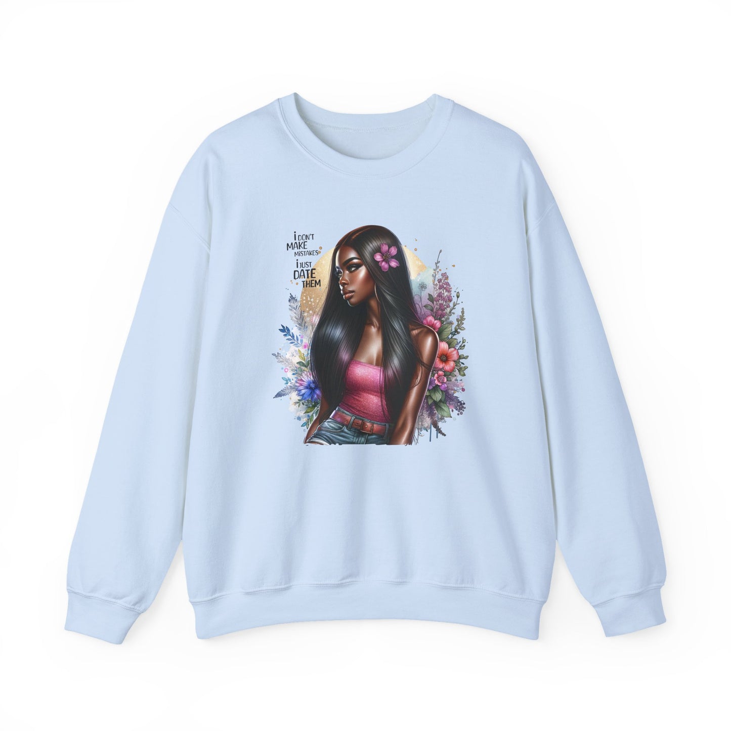 I Don't Make Mistakes, I Just Date Them Vibrant Art Crewneck Sweatshirt - Inspirational Women's Sweatshirt, Unique Gift for Her, Cozy Pullover, Casual Fashion
