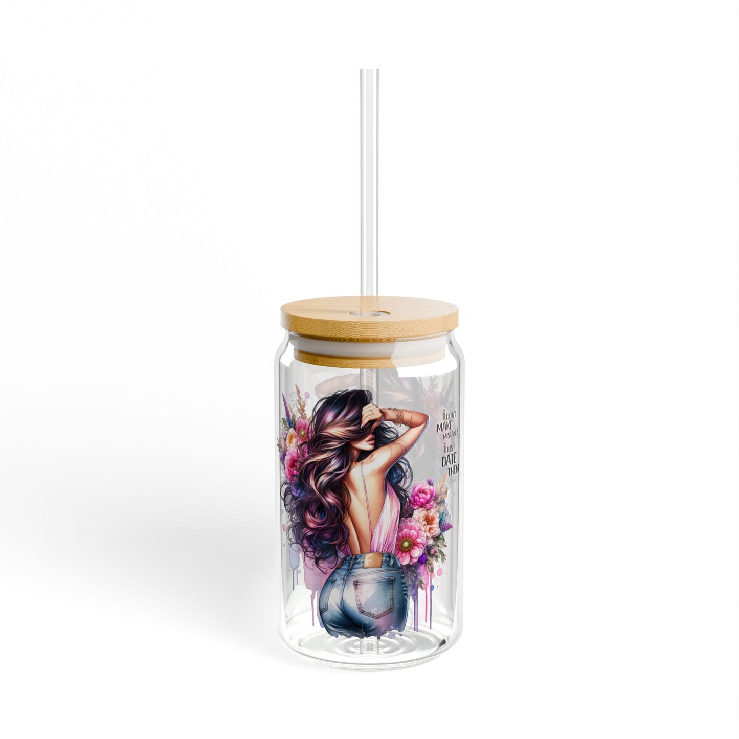 I Don't Make Mistakes, I Date Them Artistic Sipper Glass with Straw, 16oz - Perfect Gift for Coffee Lovers, Unique Home Decor, Floral Design, Personalized Drinkware