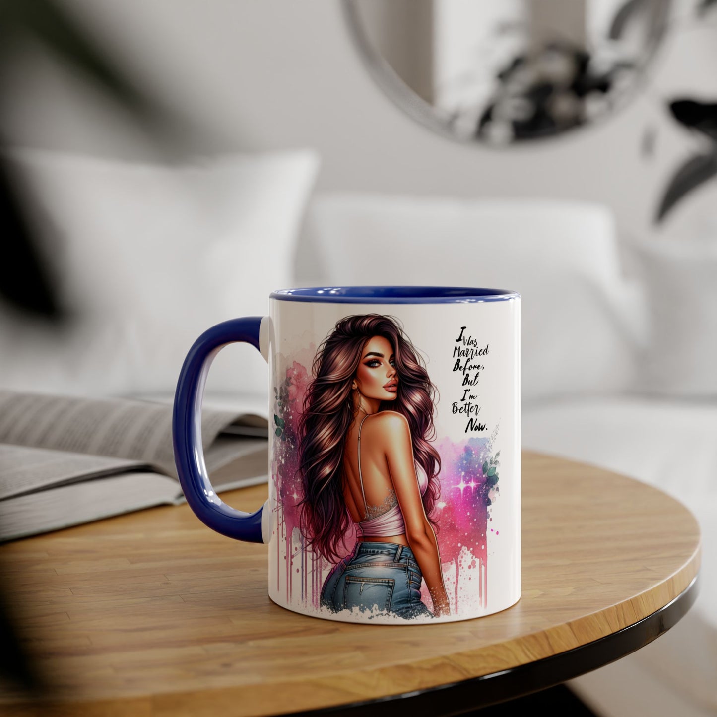 I Was Married Before But I'm Better Now Humoristic Vibrant Quote Mug for Self-Love, Inspirational Coffee Cup, Artistic Accent Mug, Unique Gift for Her, Affirmation Drinkware