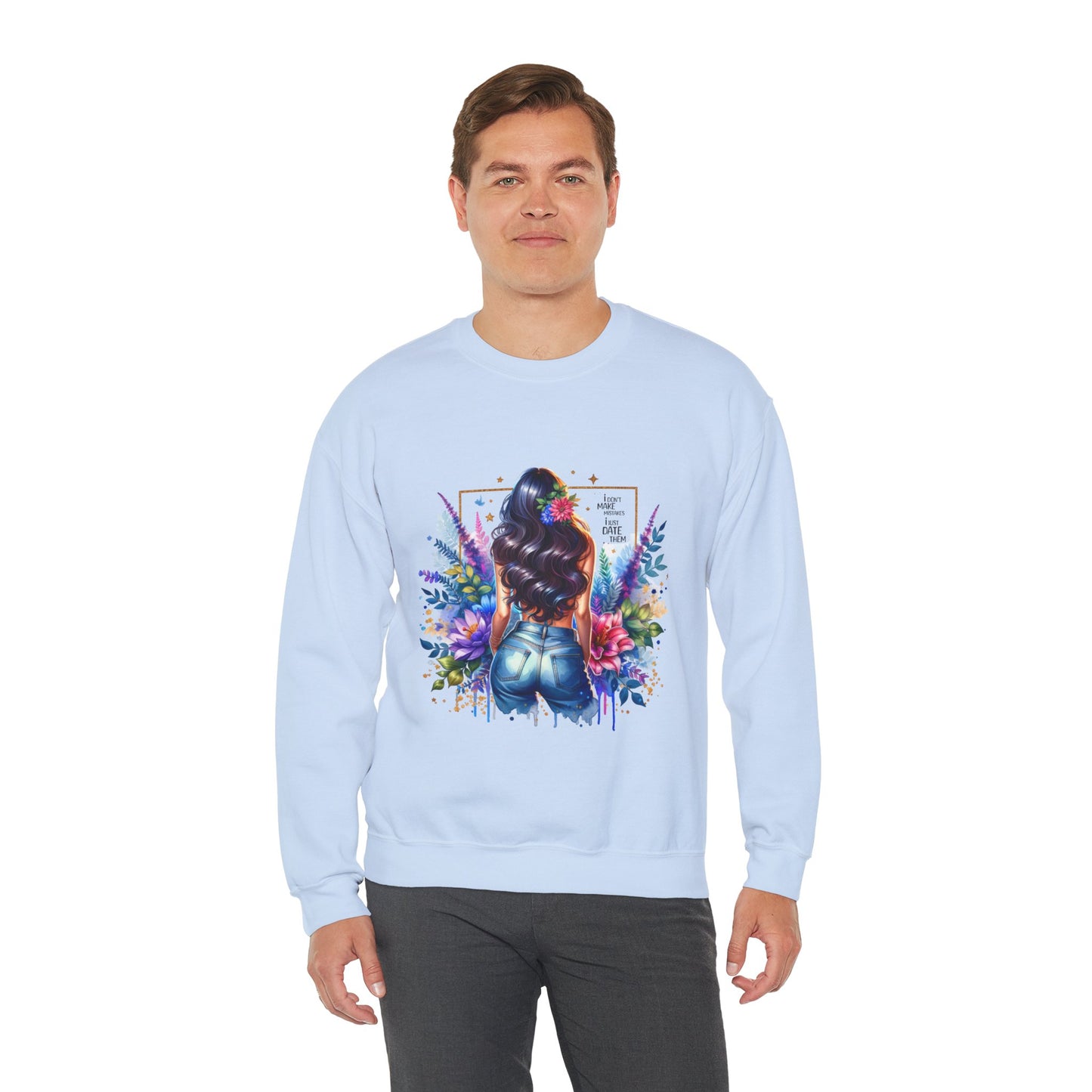 I Don`t Make Mistakes, I Just Date Them Colorful Art Sweatshirt, Stylish Crewneck, Floral Design, Unisex Apparel, Gift for Her, Cozy Fashion, Unique Artwork Sweatshirt