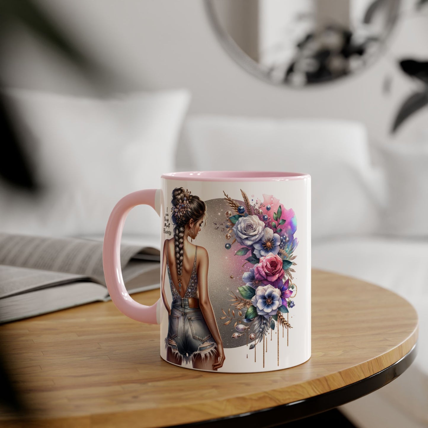 I Can Buy Myself Flowers Floral Accent Mugs for Nature Lovers, Inspirational Gifts, Cozy Home Decor, Coffee Tea Mug, Spring and Summer Vibes